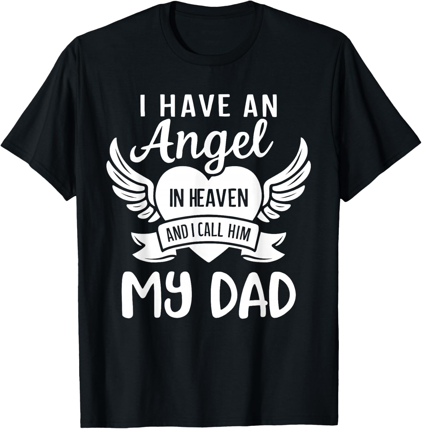 I Have an Angel in Heaven And I Call Him My Dad Remember T-Shirt - T-Shirt | Black