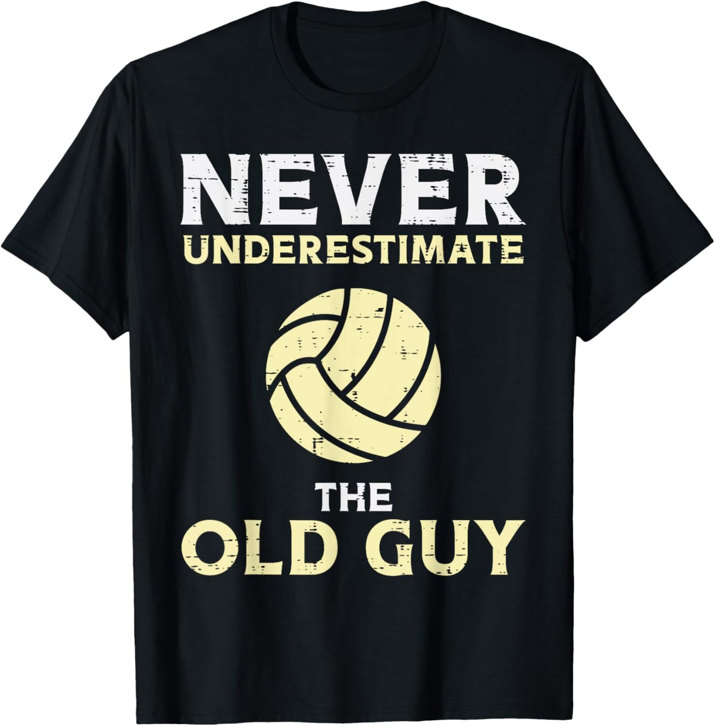 Never Underestimate Old Guy Volleyball Coach Dad Grandpa Men T-Shirt - T-Shirt | Black