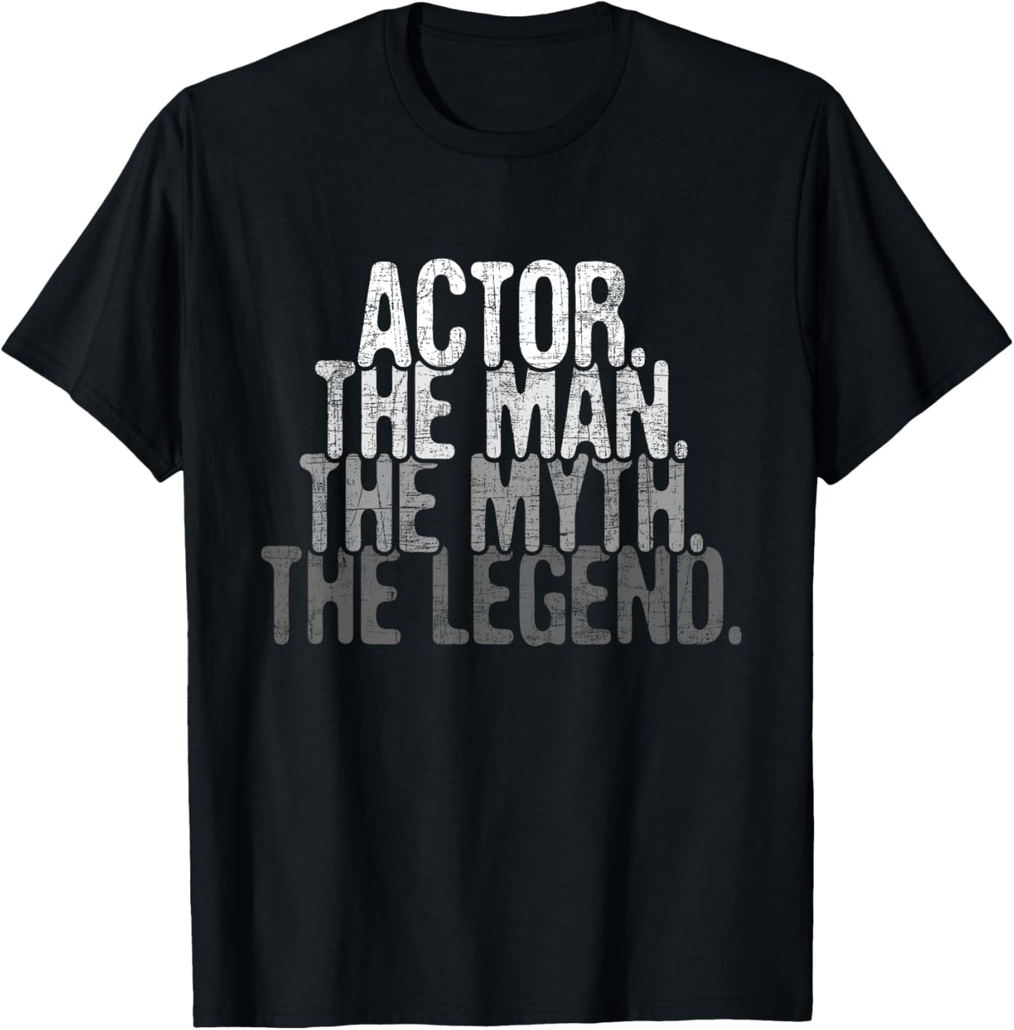 Actor The Man Myth Legend - Drama Acting Lover Theater T-Shirt - T-Shirt | Black