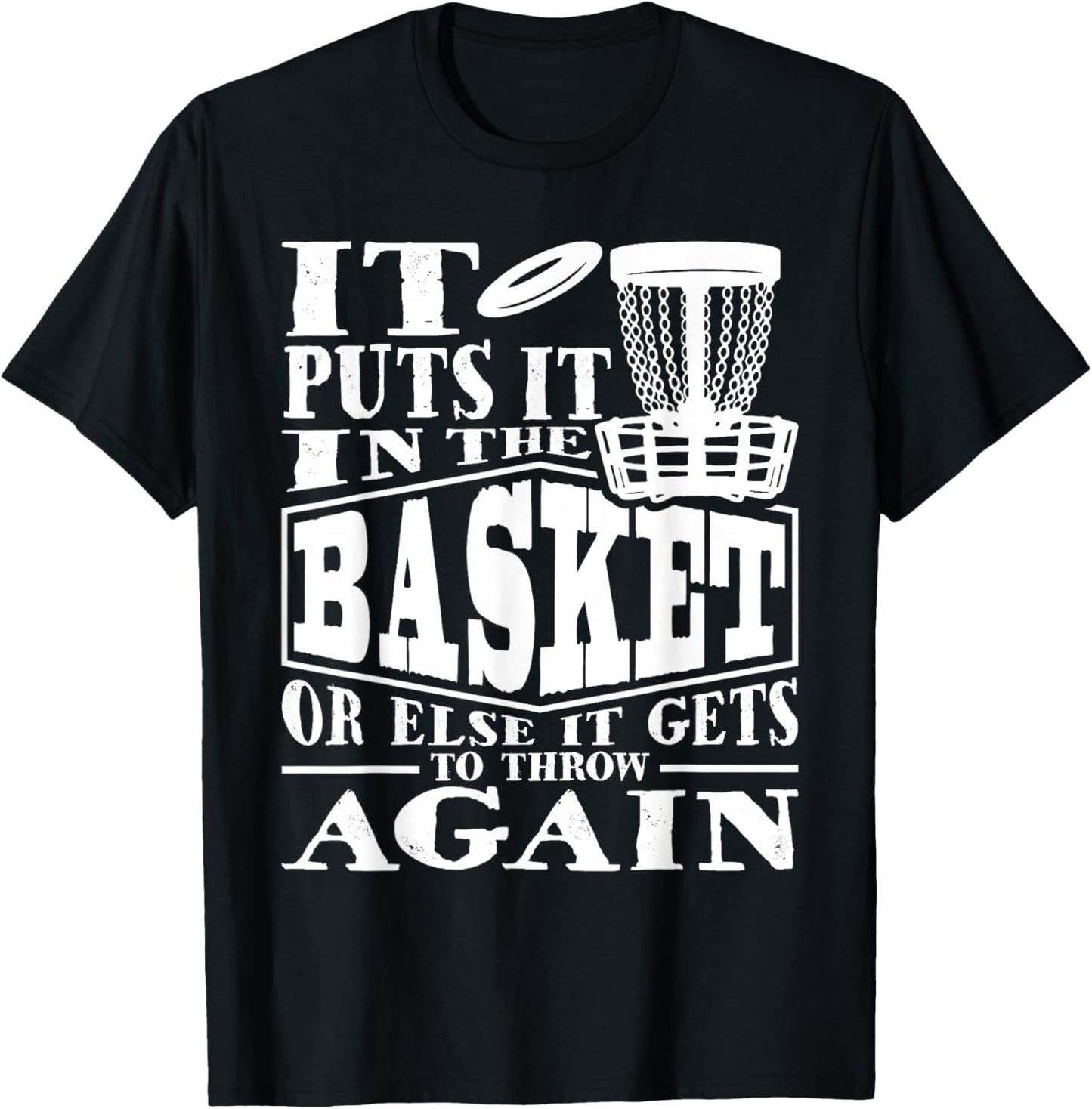 It Puts It In The Basket - Disc Golf Player Disc Golfer T-Shirt - T-Shirt | Black
