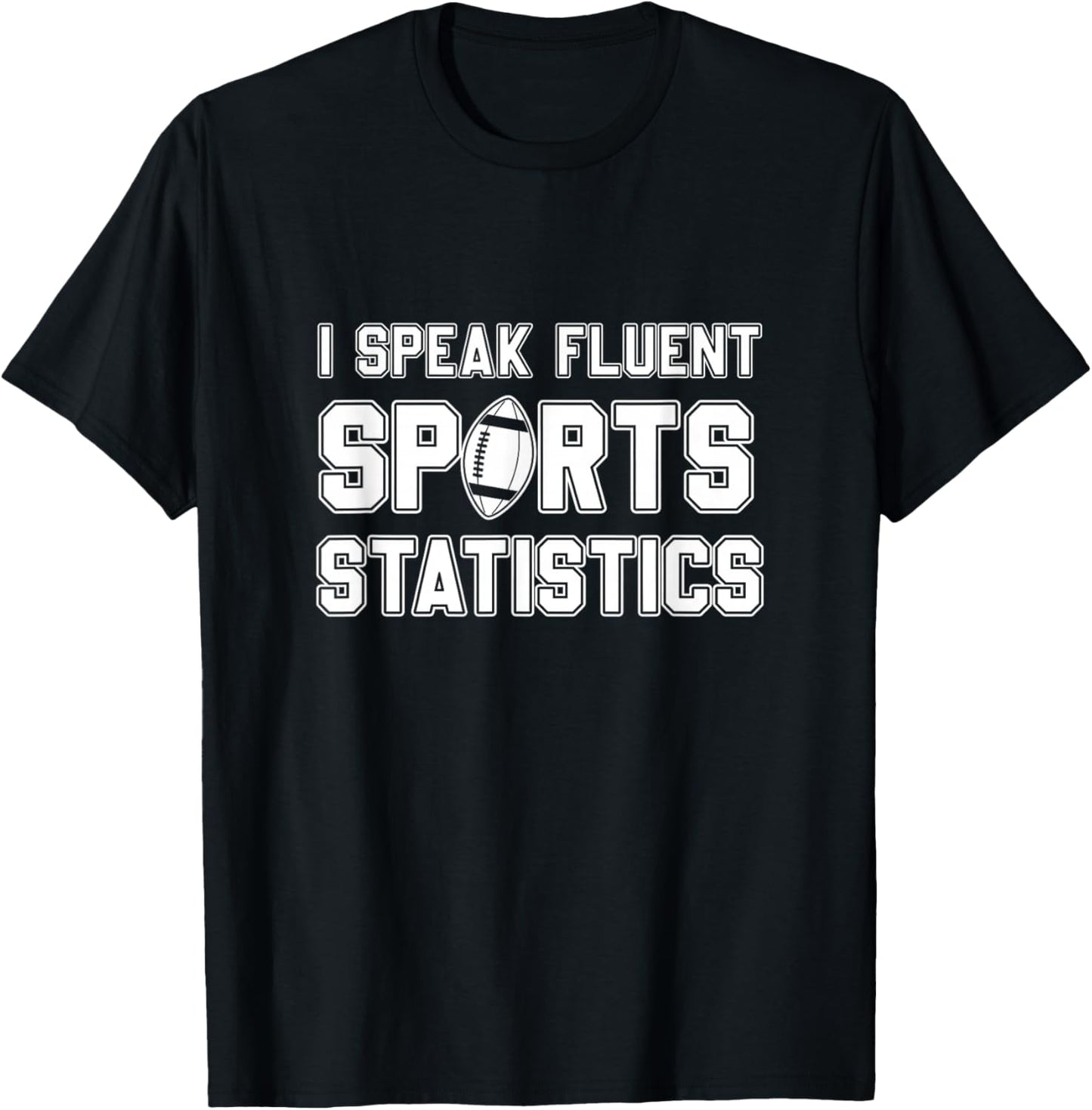 I Speak Fluent Sports Statistics, Foottball Sports Analyst T-Shirt - T-Shirt | Black