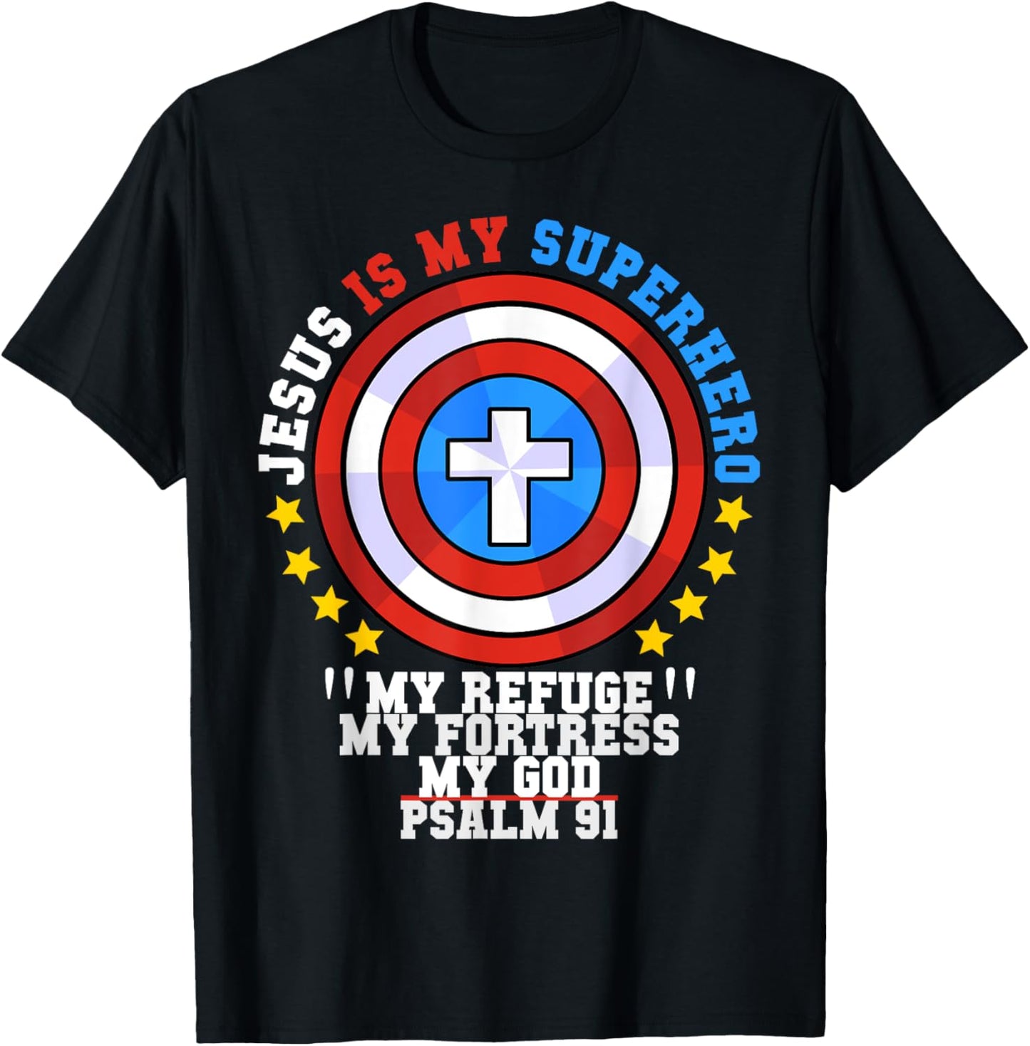 Jesus Is My Superhero Psalm 91 My Refuge My Fortress My God T-Shirt - T-Shirt | Black