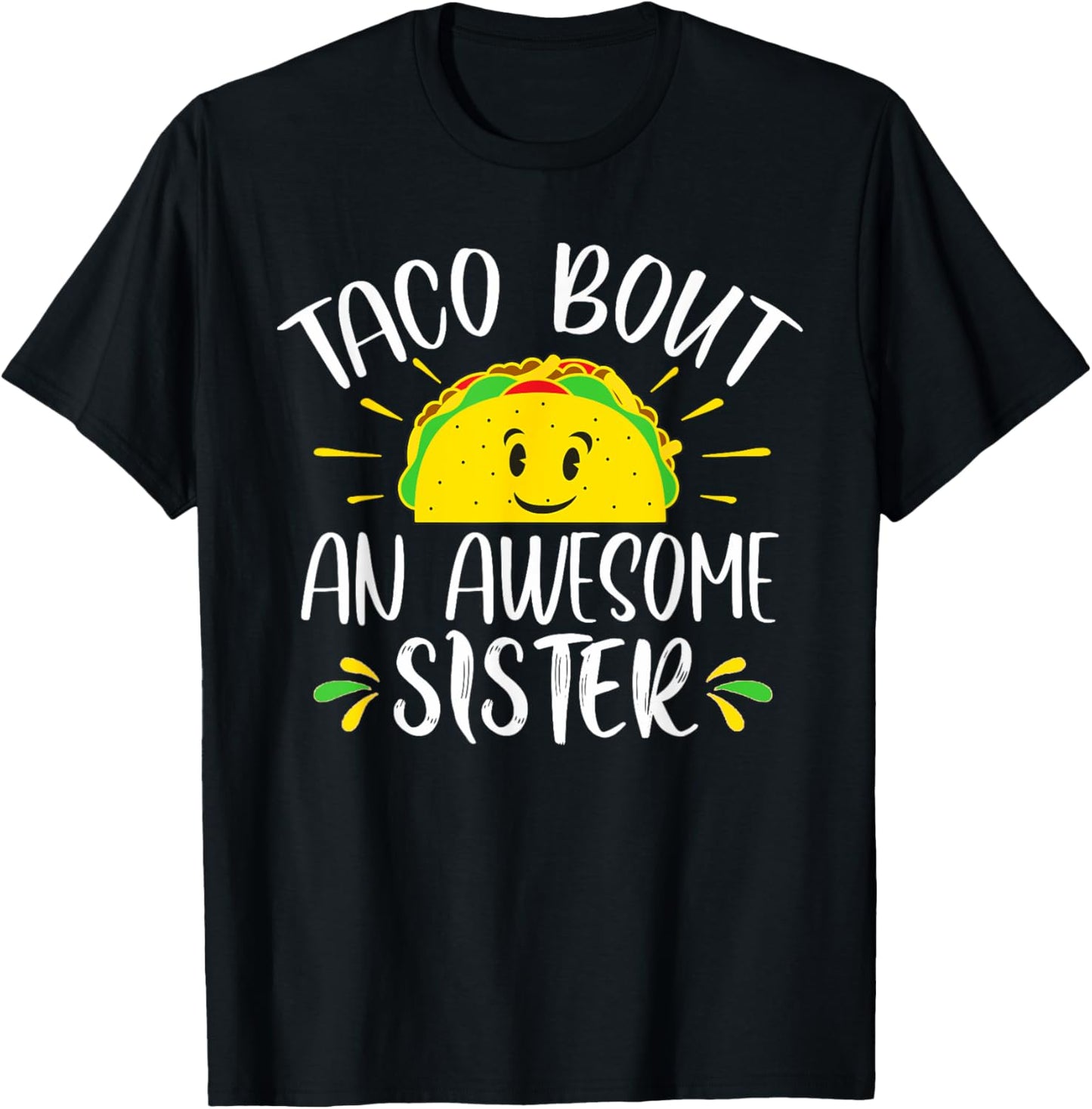 Taco Bout An Awesome Sister Funny Taco Sister Pun T-Shirt - T-Shirt | Black