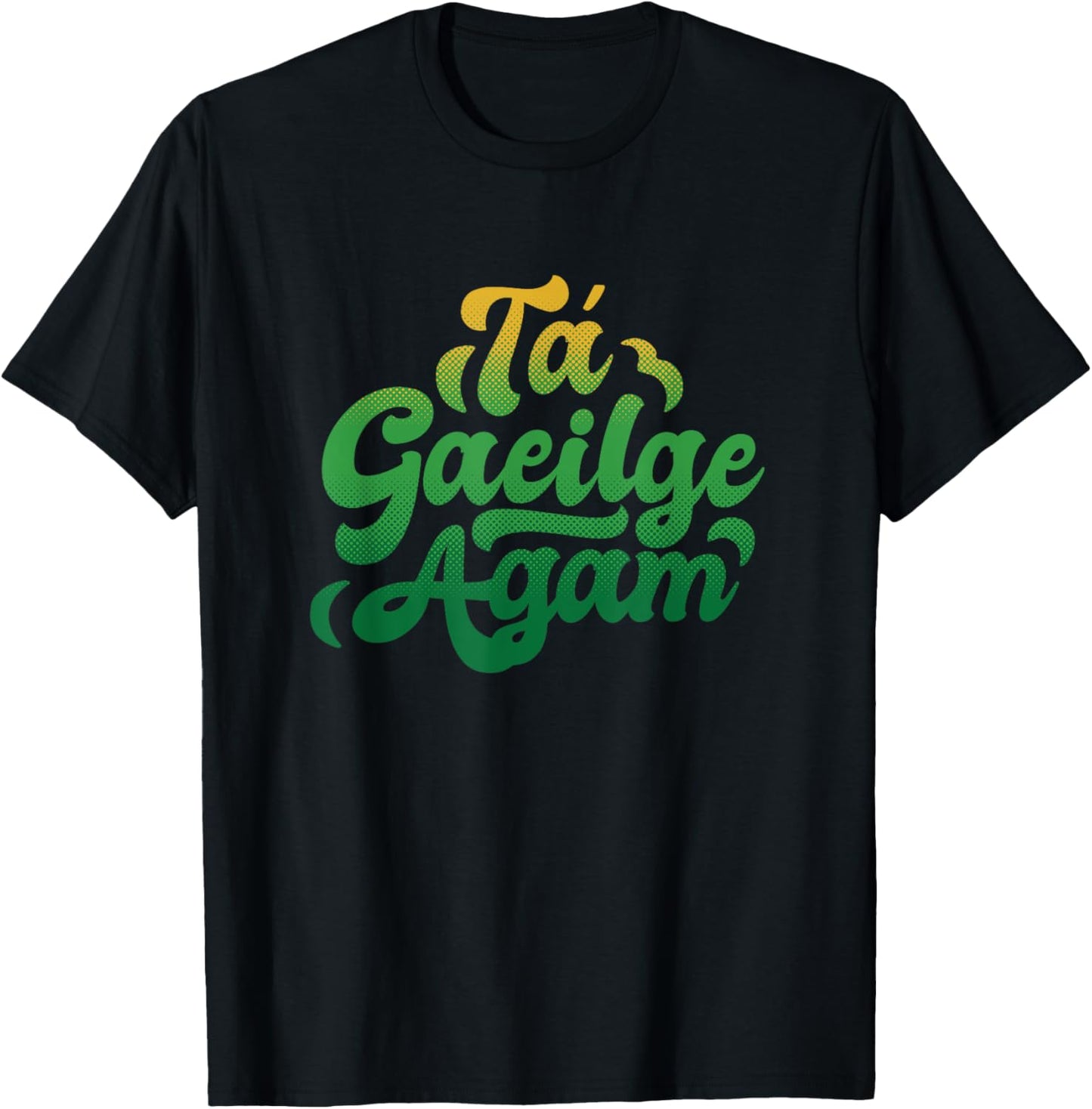 I Speak Irish Quote Ta Gaeilge Agam T-Shirt - T-Shirt | Black