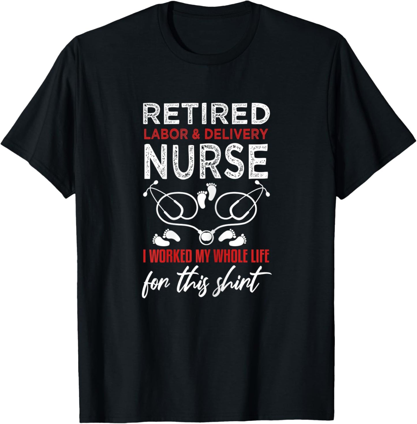 Funny Retired Labor and Delivery Nurse Shirt L&D Retirement T-Shirt - T-Shirt | Black