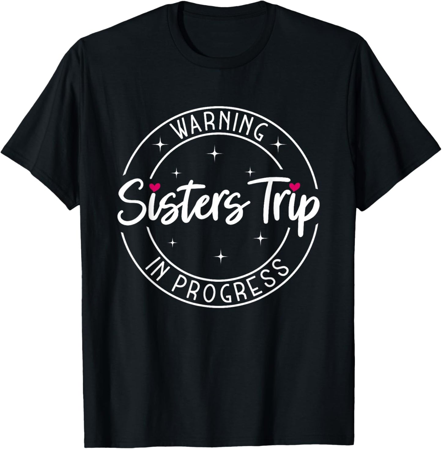 Warning Sisters Trip in Progress Trip with Sister T-Shirt - T-Shirt | Black