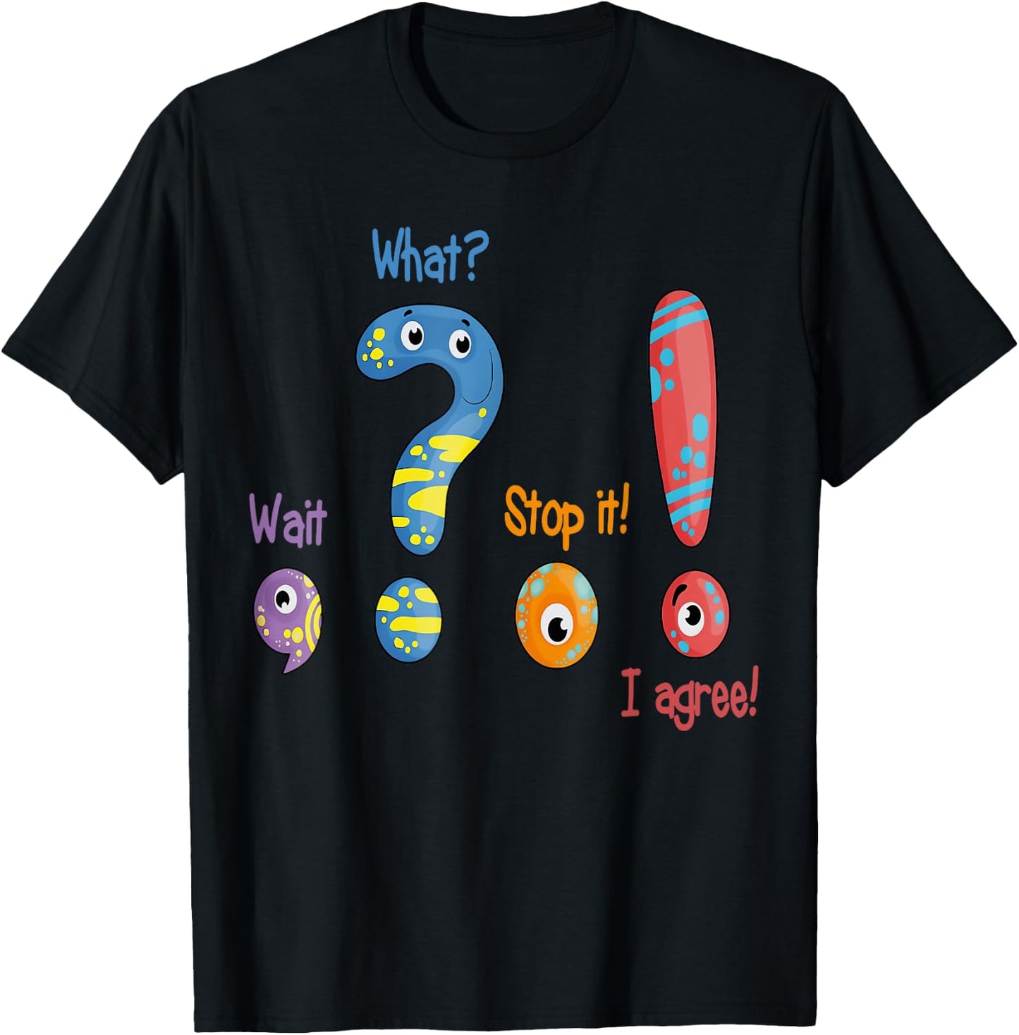 Funny Grammar Wait What Stop It I Agree English Teacher Men Women T-Shirt - T-Shirt | Black
