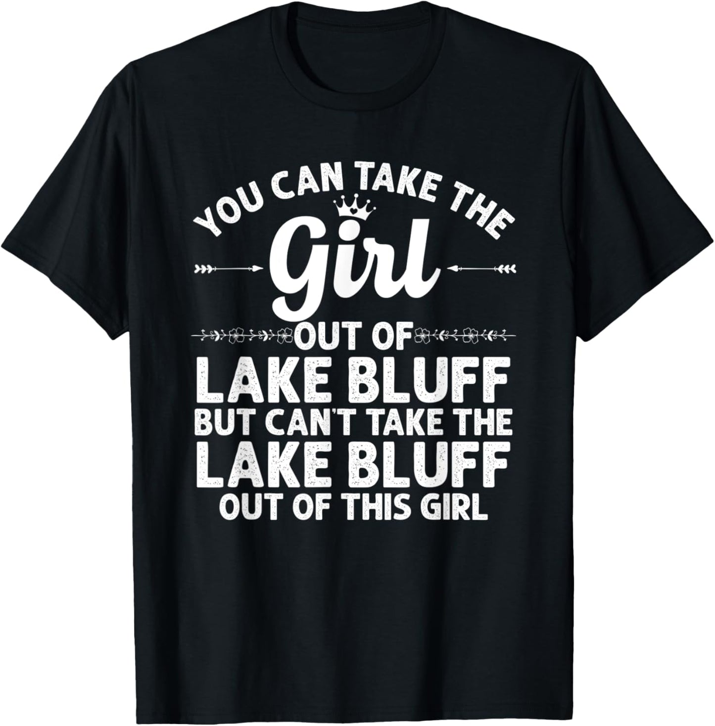 Girl Out Of LAKE BLUFF IL ILLINOIS Gift Funny Home Roots USA T-Shirt - T-Shirt | Black