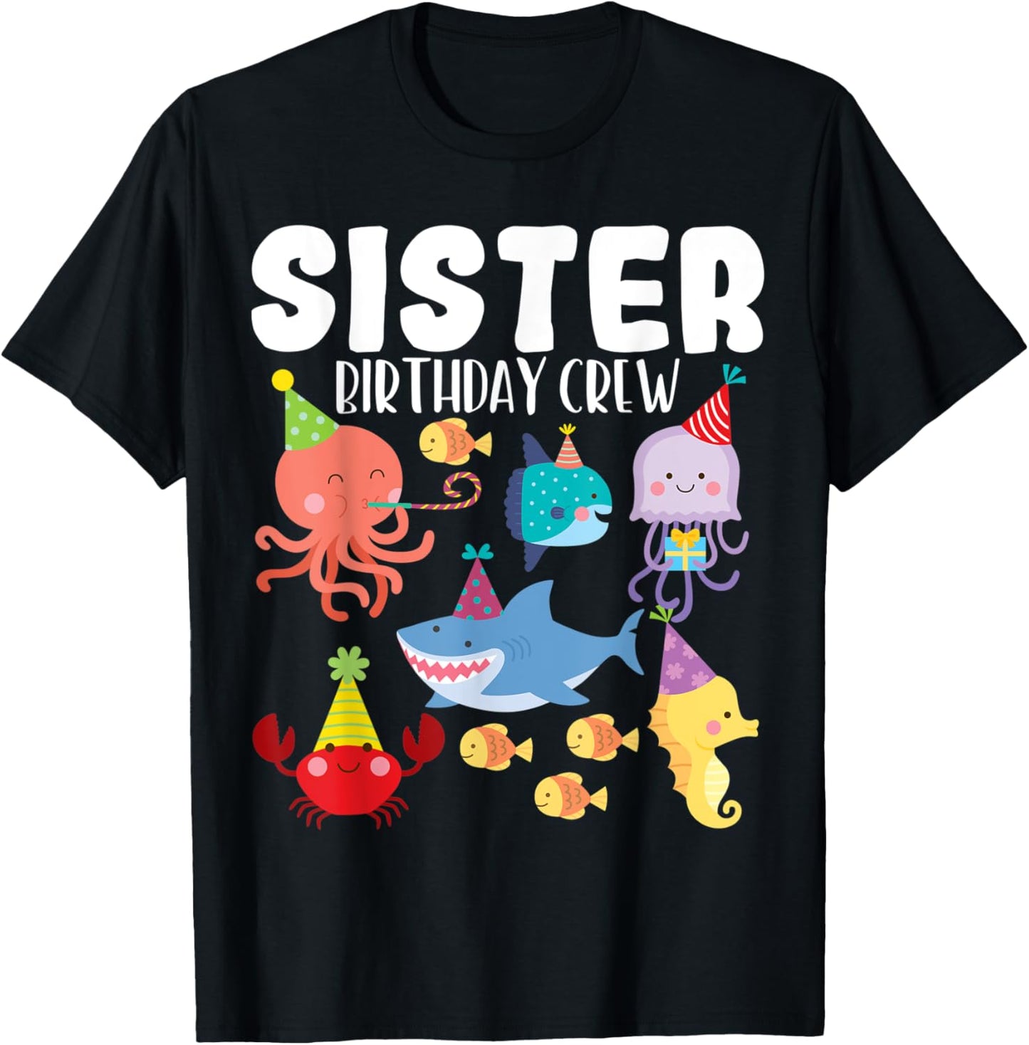 Cute Sea Animals Ocean Creatures Party Sister Birthday Crew T-Shirt - T-Shirt | Black