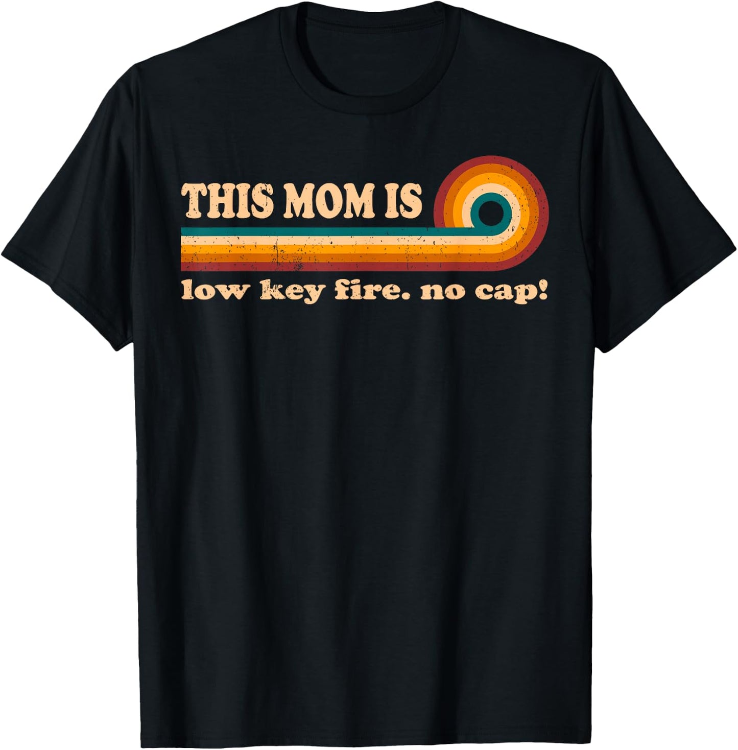 Vintage Mom Quotes T Shirts This Mom Is Low Key Fire No Cap T-Shirt - T-Shirt | Black
