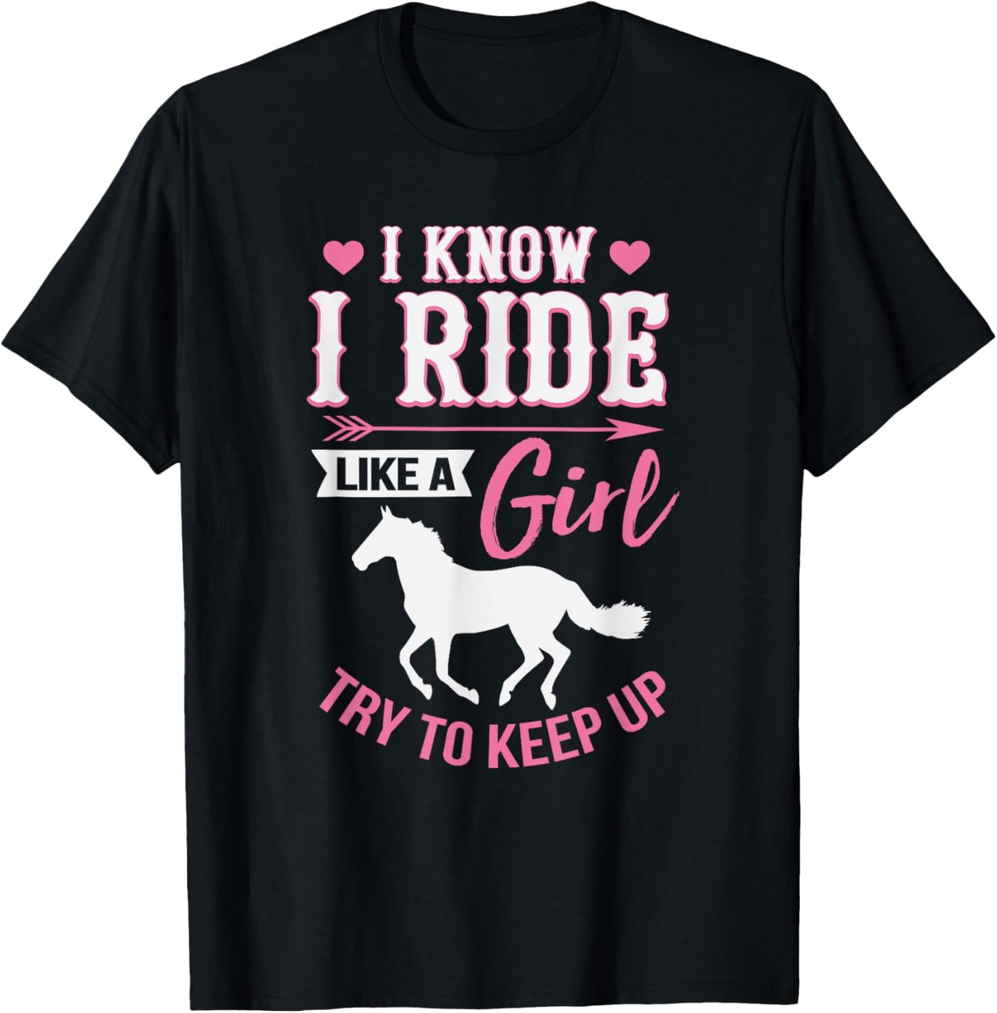 I Know I Ride Like A Girl Funny Horse Rider T-Shirt - T-Shirt | Black