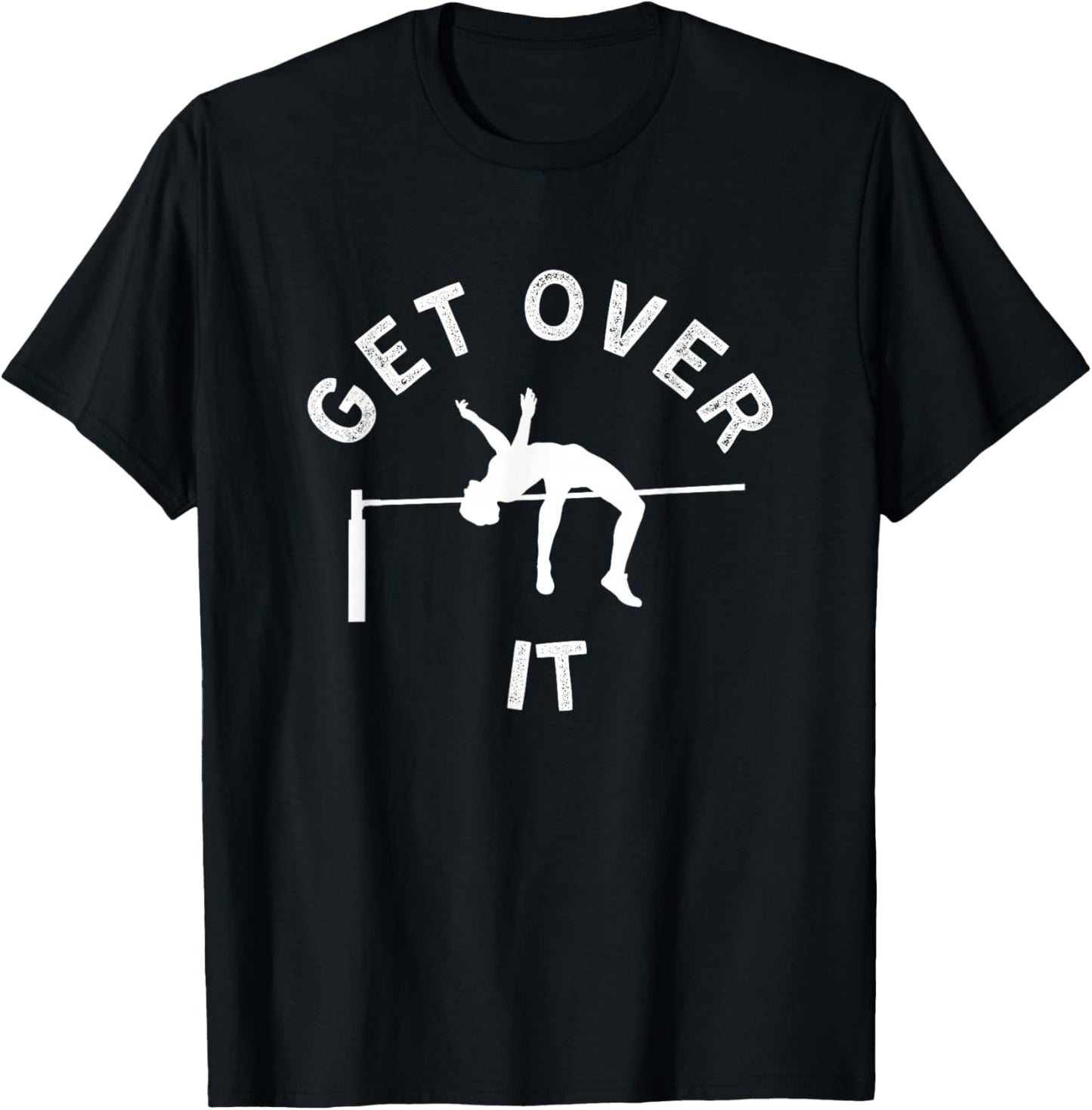 Get Over It Funny High Jump Track & Field Athlete Sports T-Shirt - T-Shirt | Black