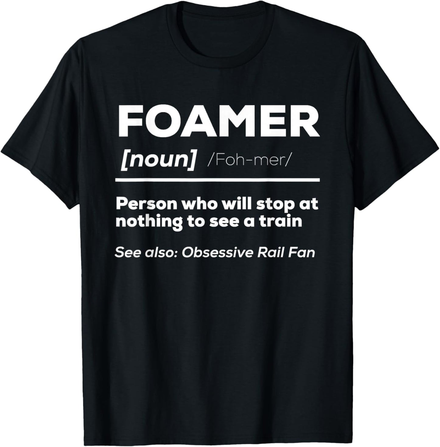 Foamer Definition Funny Train Lover Rail Fan Train Watching T-Shirt - T-Shirt | Black