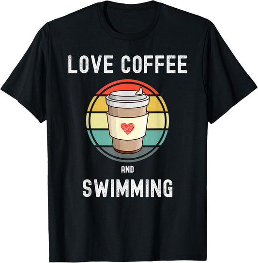 Love Drinking Coffee And Swimming T-Shirt - T-Shirt | Black