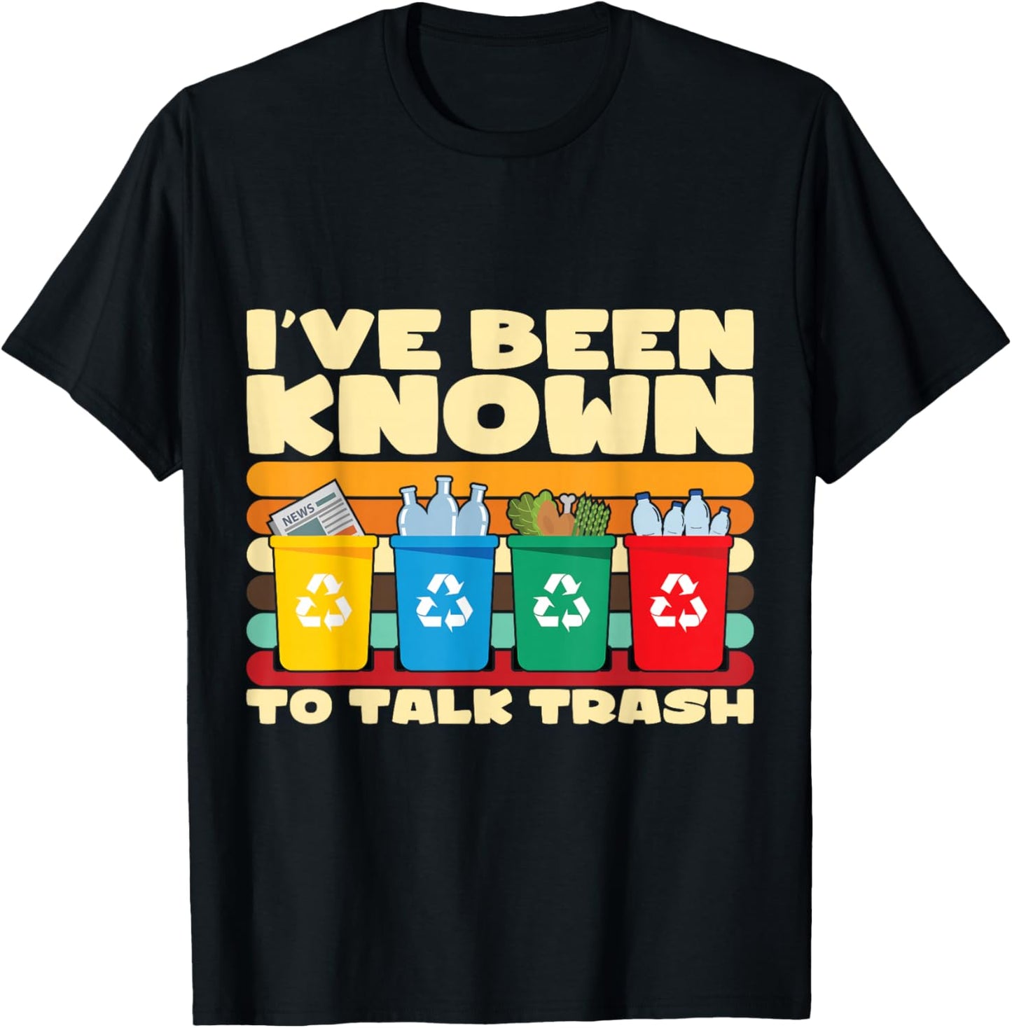 I've Been Known To Talk Trash Funny Recycling Awareness T-Shirt - T-Shirt | Black