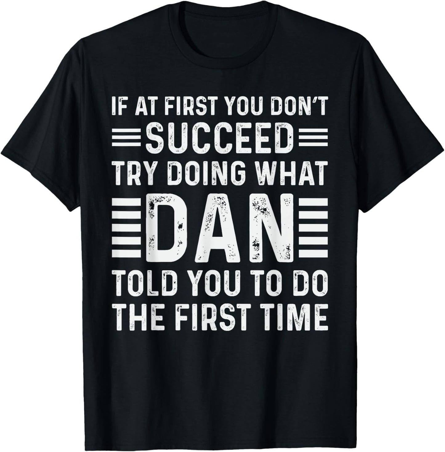 Funny Dan If At First You Don't Succeed Try Doing What Dan T-Shirt - T-Shirt | Black
