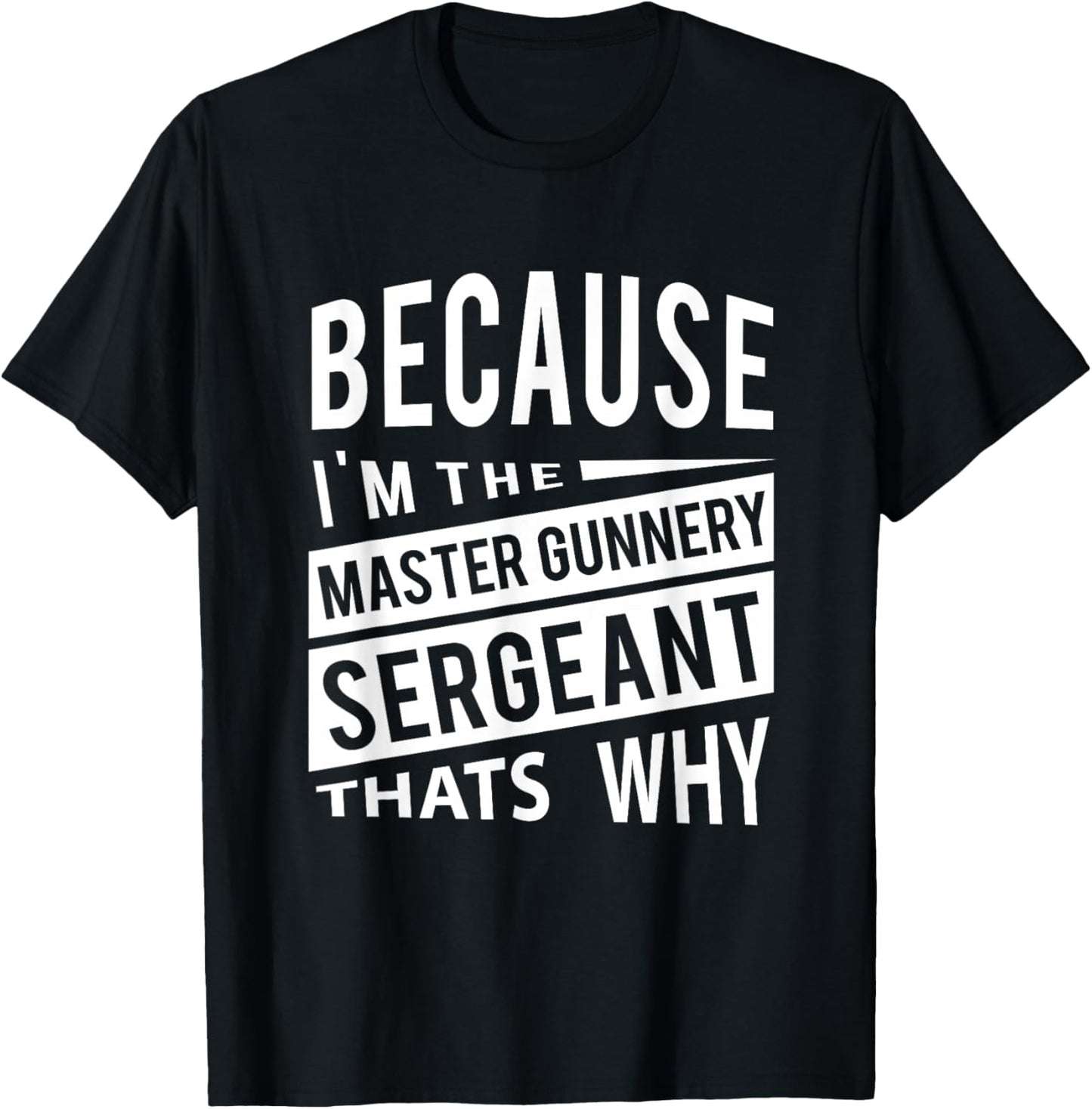 Because I'm The Master Gunnery Sergeant MGySg-That's Why NCO T-Shirt - T-Shirt | Black