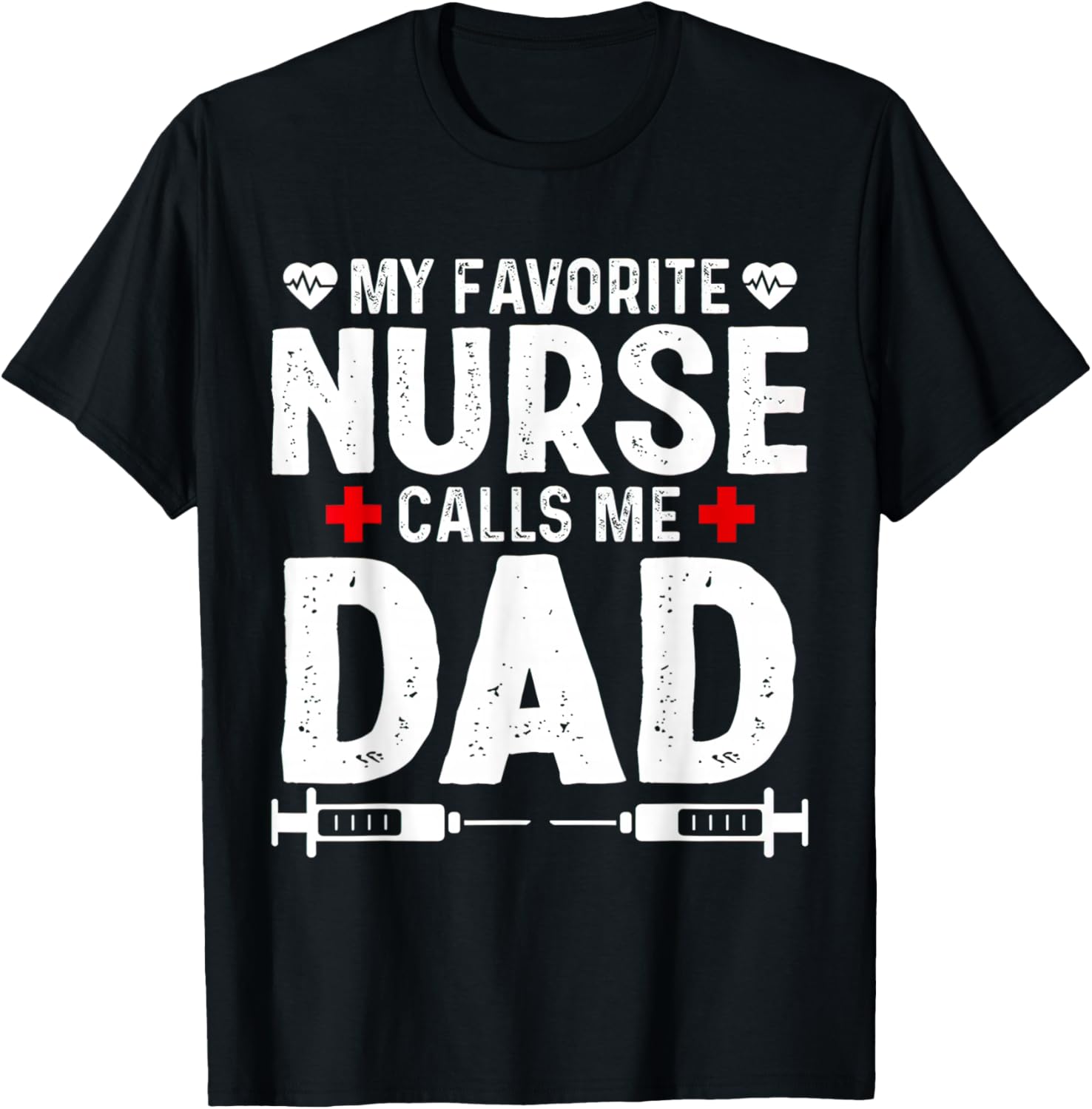 My favorite Nurse calls me Dad Daughter Hospital Nursing T-Shirt - T-Shirt | Black