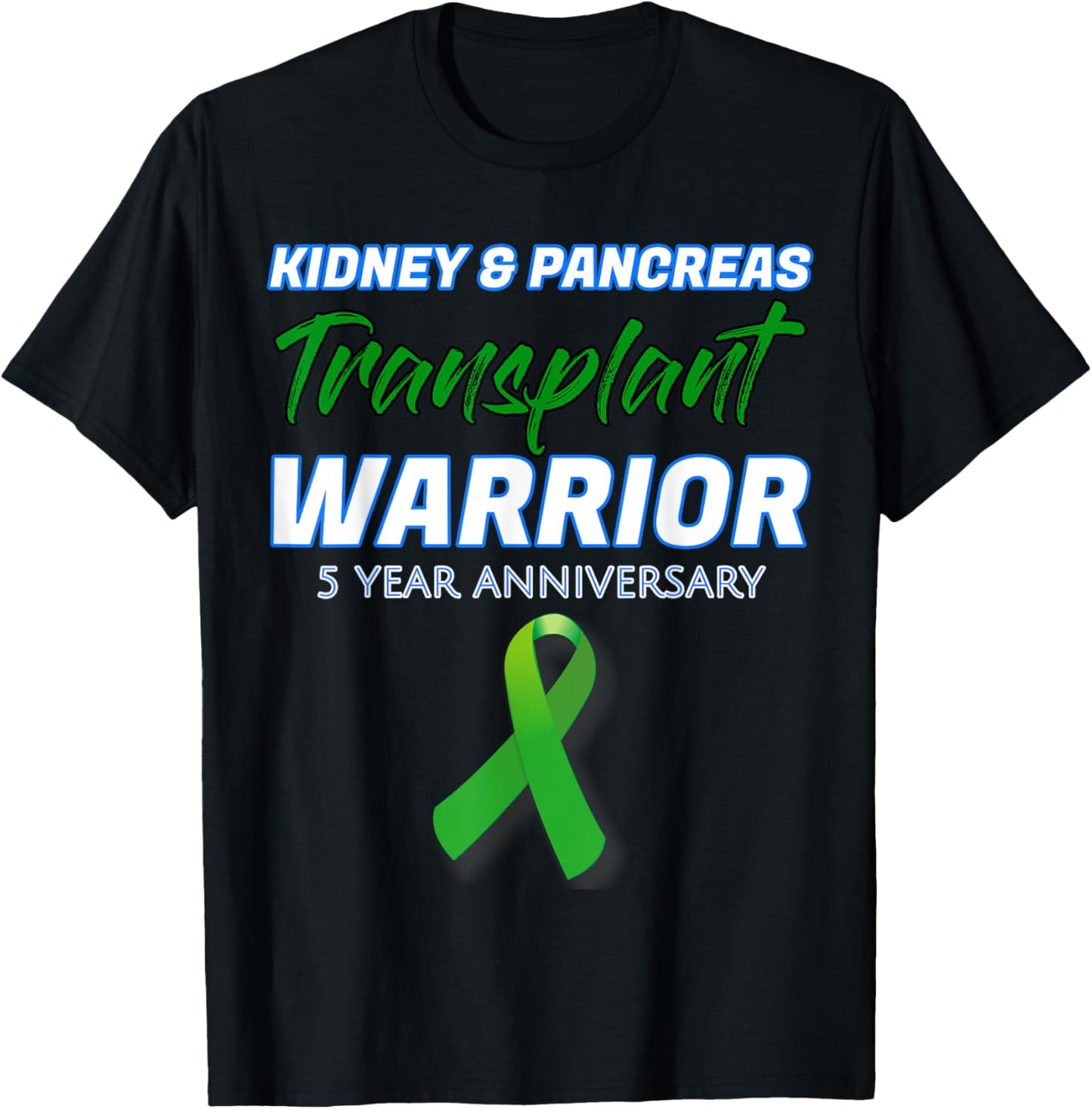 Kidney Pancreas Transplant 5 Year Anniversary Warrior T-Shirt - T-Shirt | Black