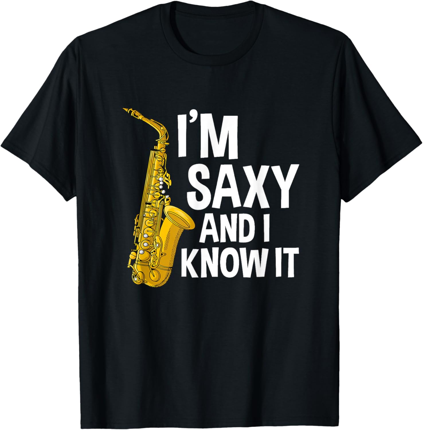 Saxophone Player I'm Saxy And I Know It Funny Sexy Sax Music T-Shirt - T-Shirt | Black