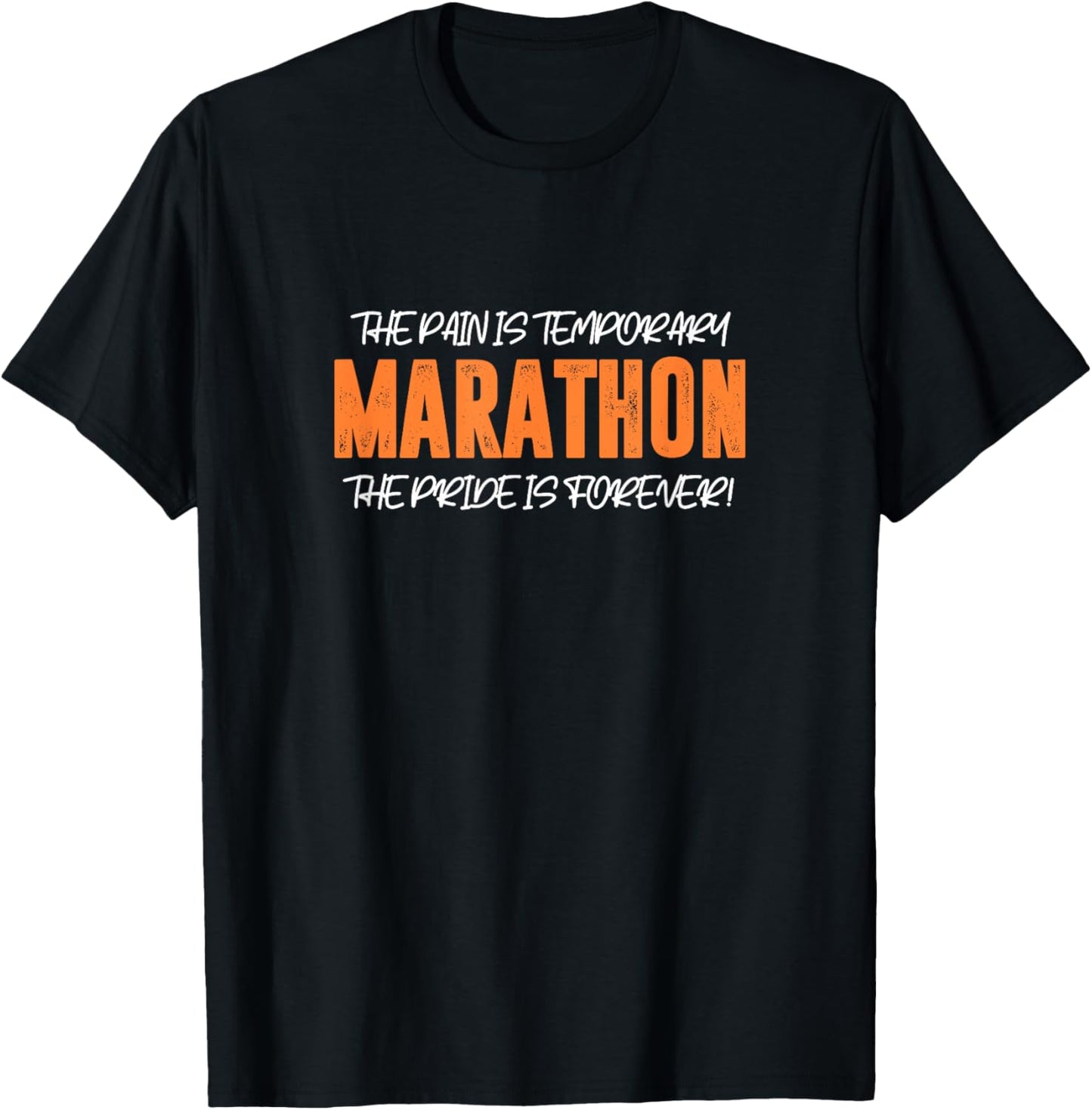 Marathon Running The Pain Is Temporary The Pride Is Forever T-Shirt - T-Shirt | Black