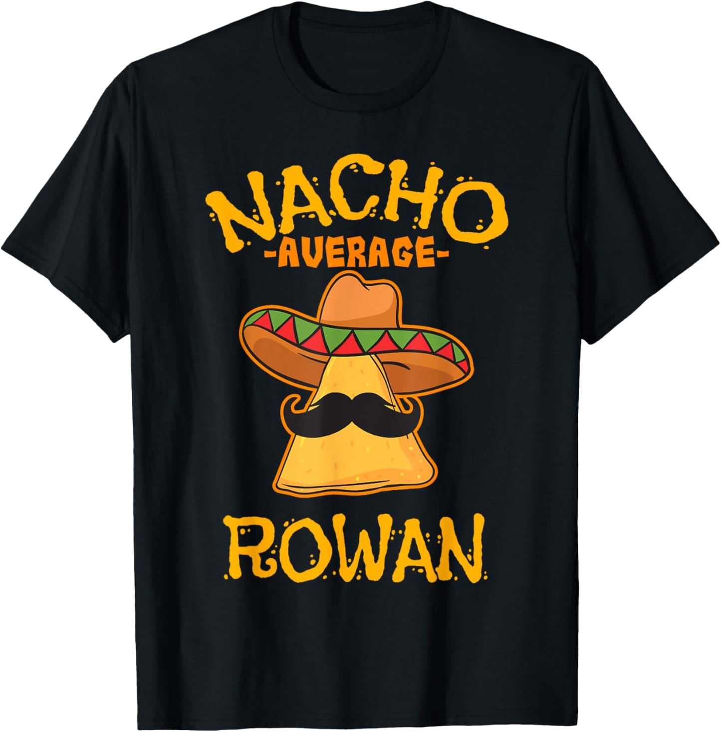 Nacho Average Rowan Personalized Name Funny Taco T-Shirt - T-Shirt | Black