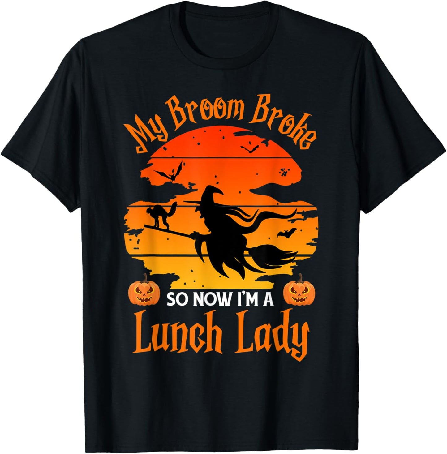 My Broom Broke So Now I am a Lunch Lady - Funny Halloween T-Shirt - T-Shirt | Black