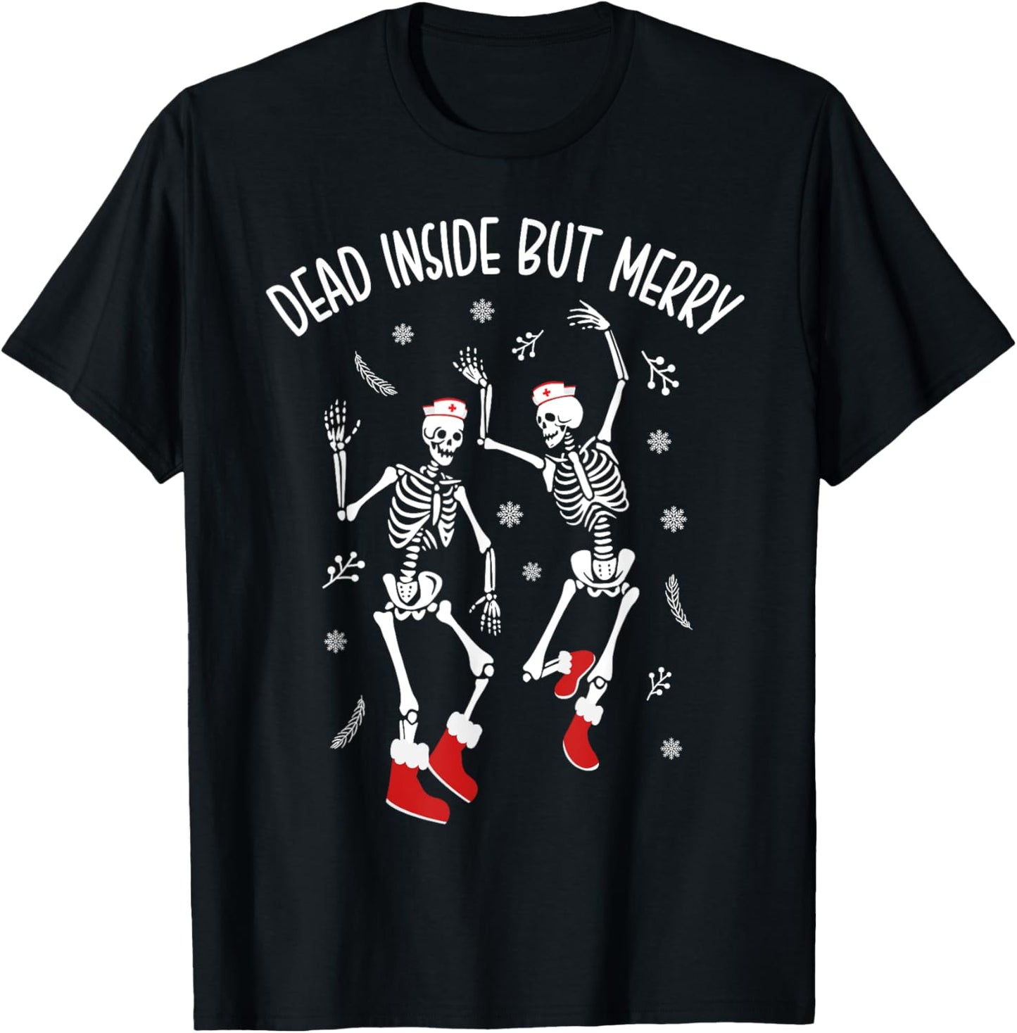 Dead Inside But Merry Funny Dancing Skeleton Christmas Nurse T-Shirt - T-Shirt | Black