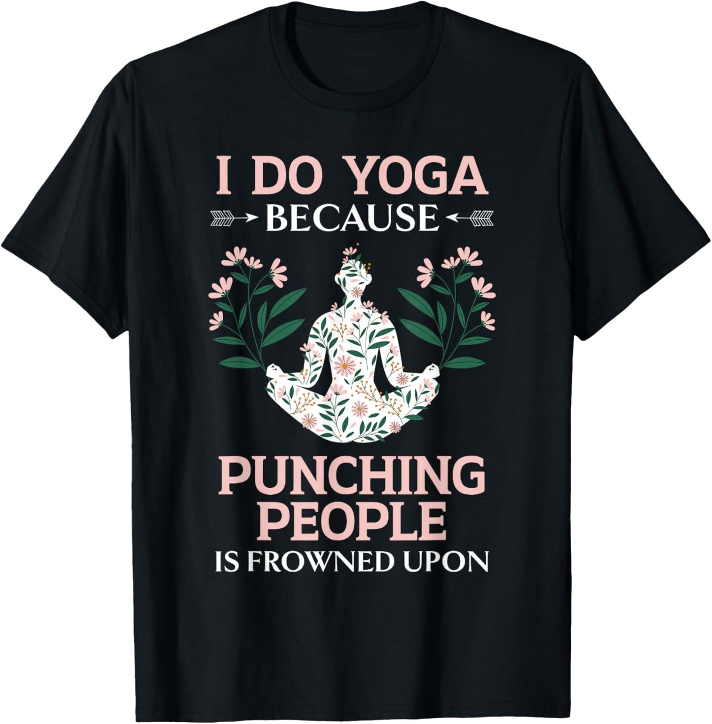 I Do Yoga Because Punching People Is Frowned Upon Meditate T-Shirt - T-Shirt | Black