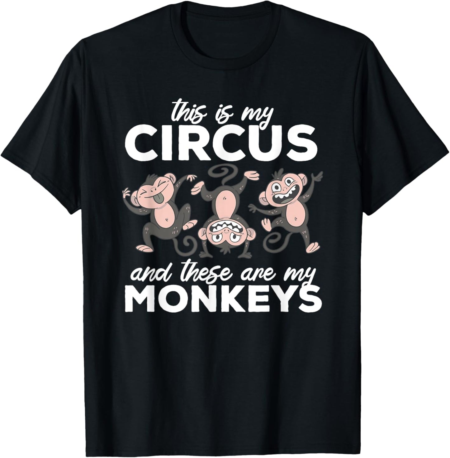 This Is My Circus and These Are My Monkeys Parade Carnival T-Shirt - T-Shirt | Black