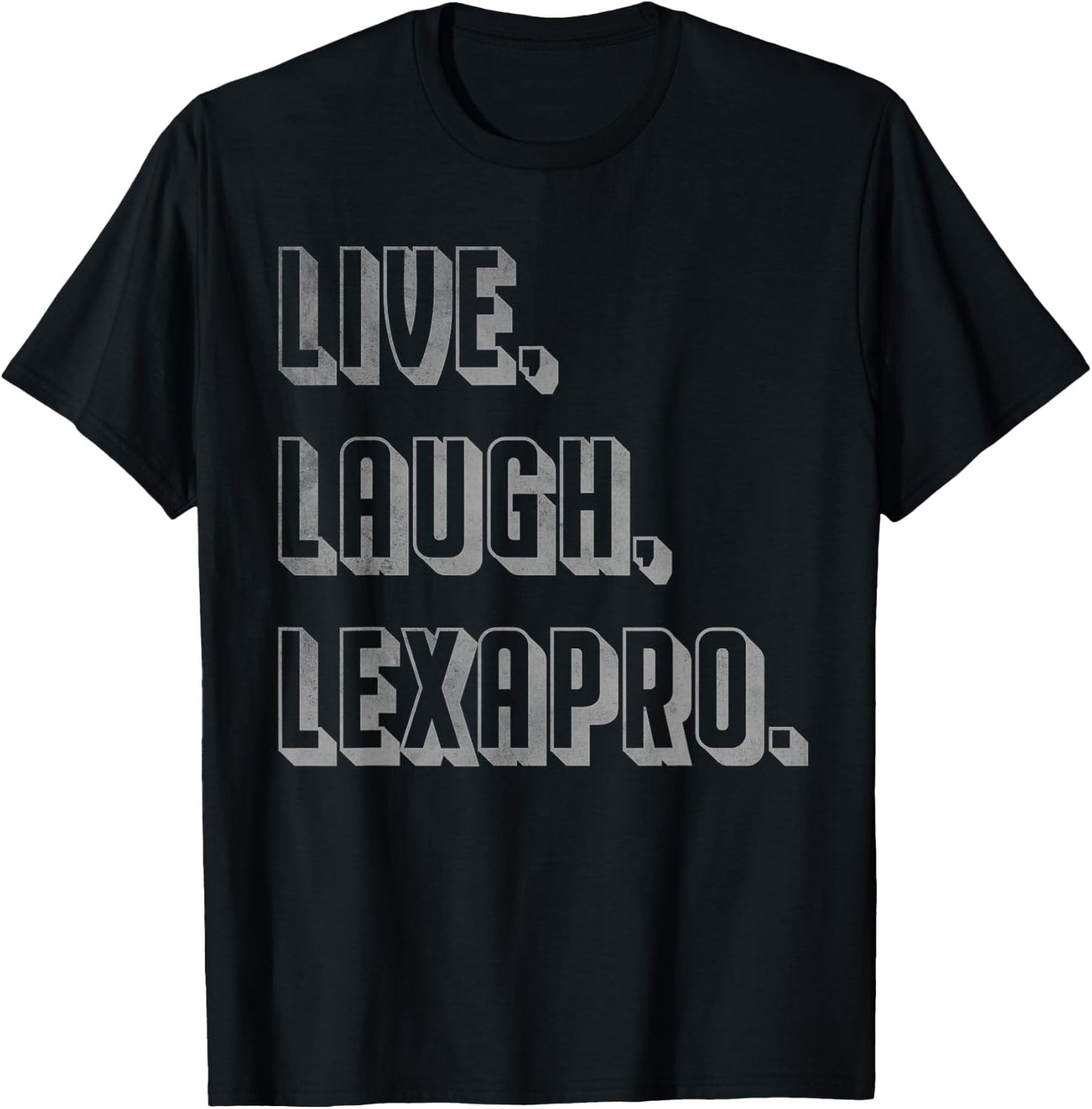 Live Laugh Lexapro T-Shirt - T-Shirt | Black