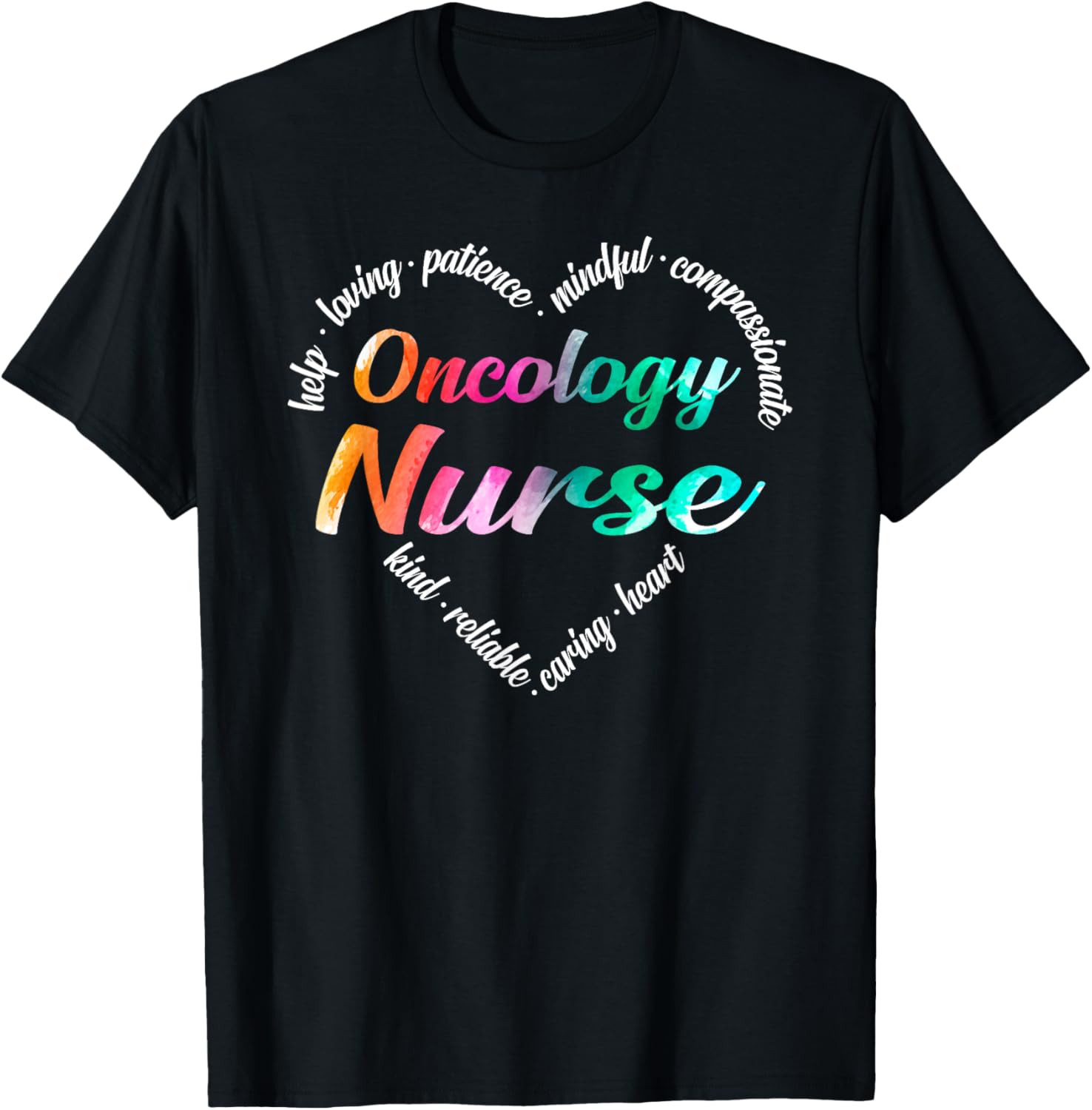 Oncology Nurse Heart Word Cloud Watercolor Rainbow T-Shirt - T-Shirt | Black