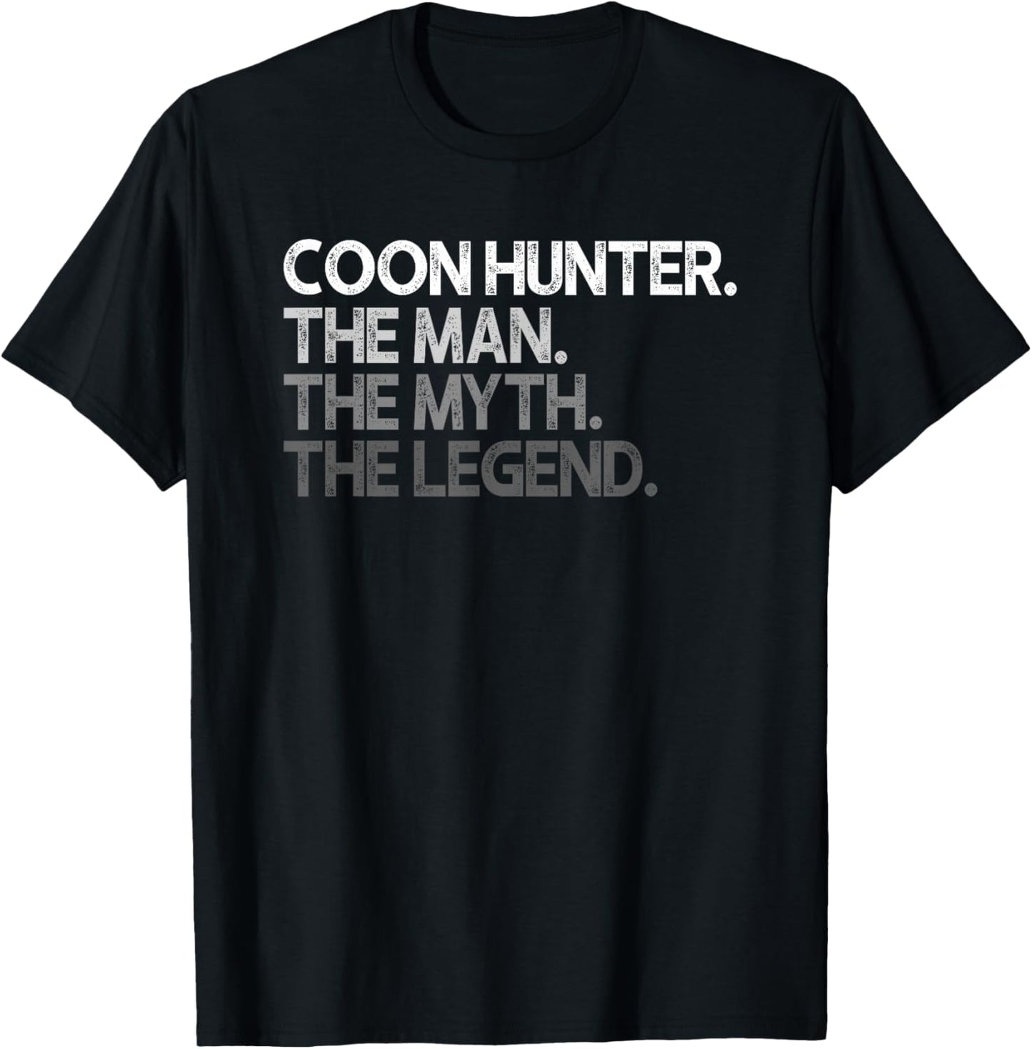 Coon Hunter Racoon Hunting Man The Myth Legend Gift T-Shirt - T-Shirt | Black