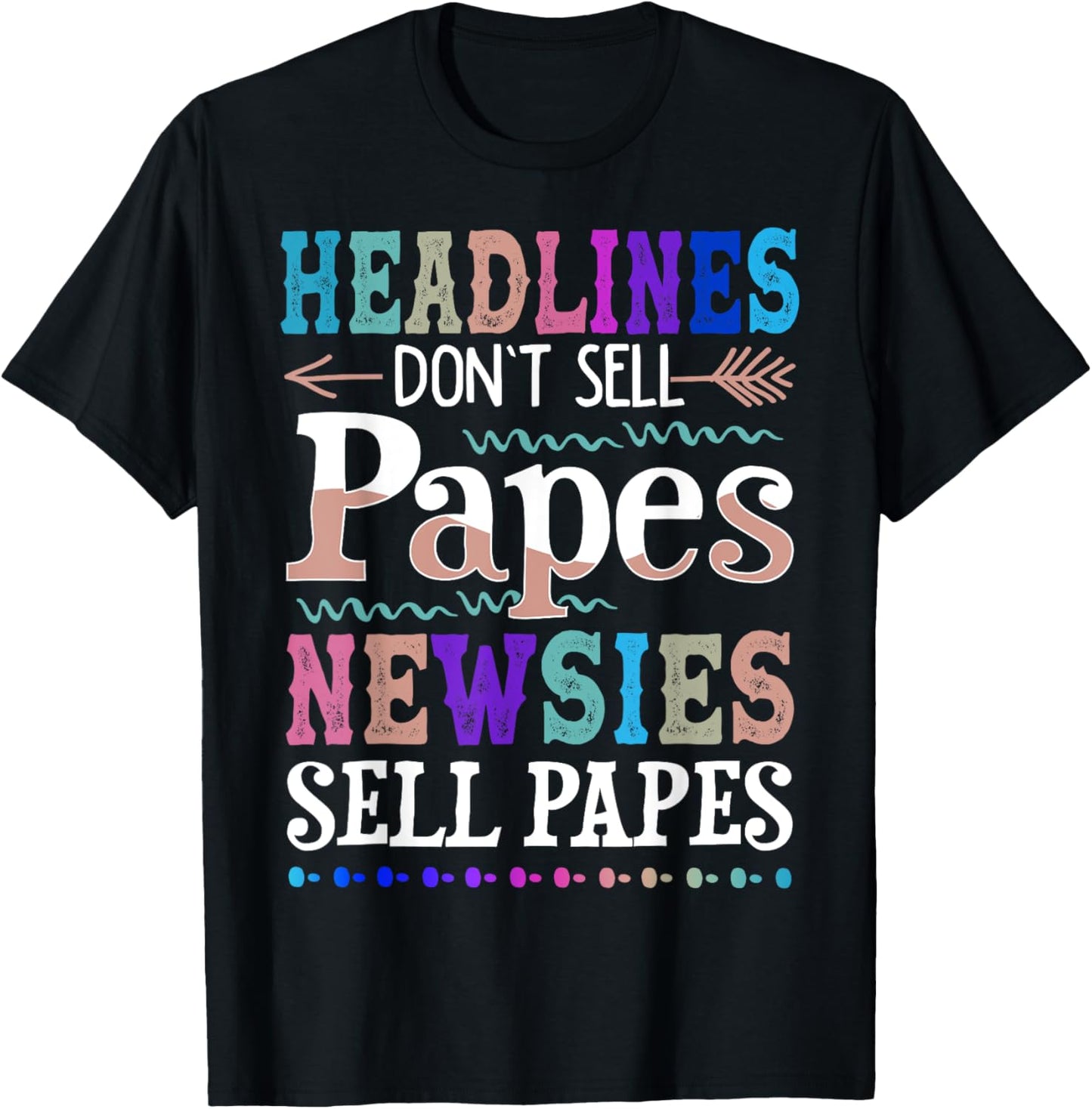 Headlines - Don't Sell Papes Newsies Sell Papes T-Shirt - T-Shirt | Black