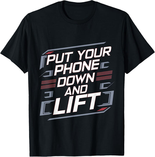 Put Your Phone Down And Lift T-Shirt - T-Shirt | Black