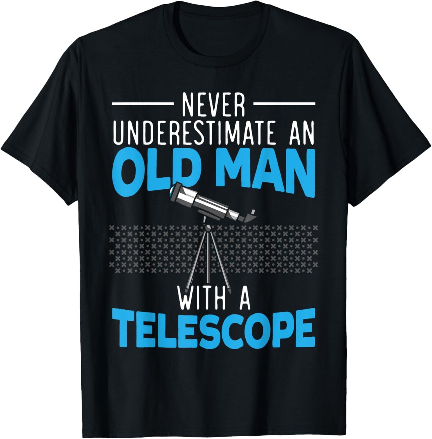 Never Underestimate An Old Man With A Telescope Astronomy T-Shirt - T-Shirt | Black