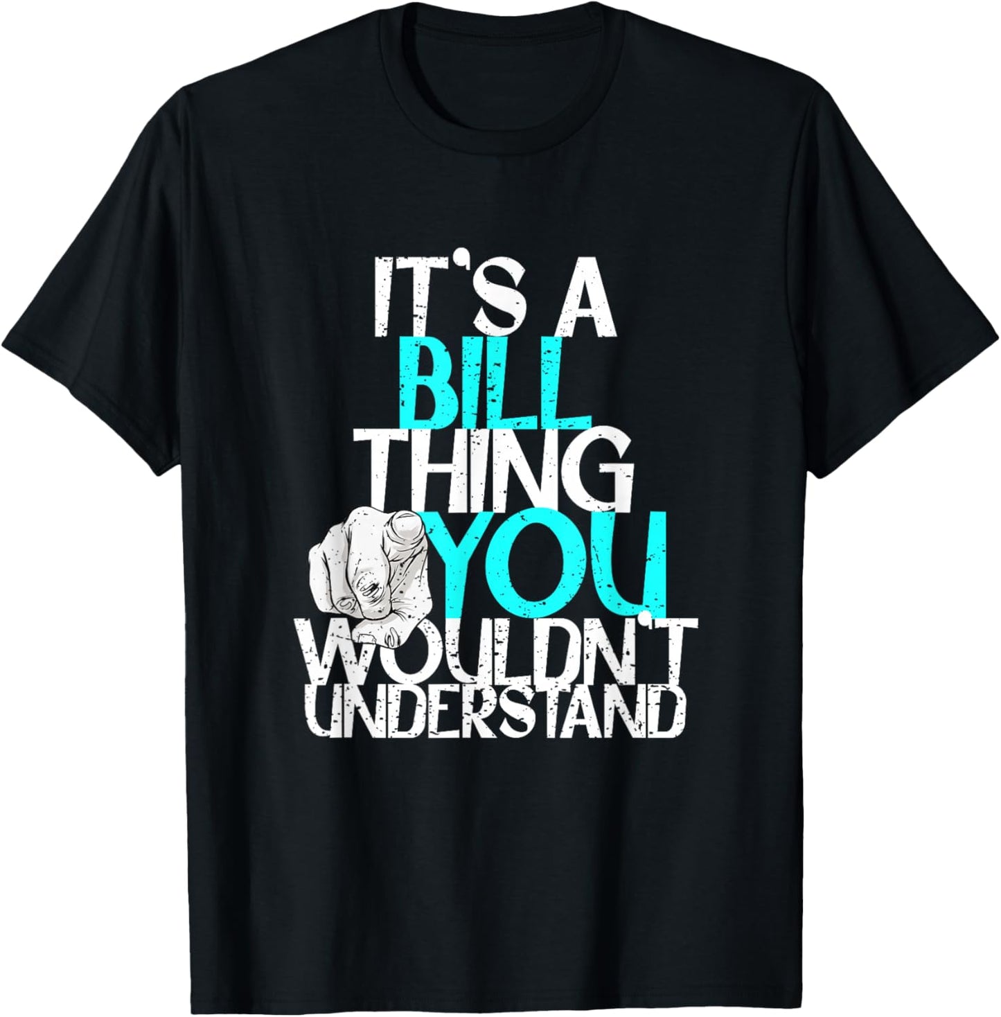 It's A Bill Thing You Wouldn't Understand T-Shirt - T-Shirt | Black