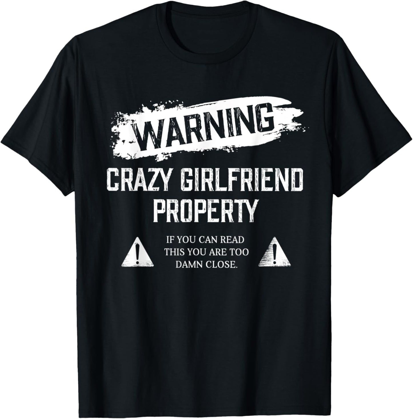 Funny Warning Crazy Girlfriend Property For Boyfriend Humor T-Shirt - T-Shirt | Black