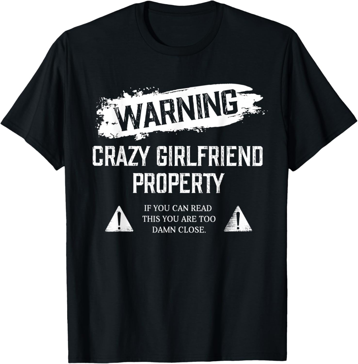 Funny Warning Crazy Girlfriend Property For Boyfriend Humor T-Shirt - T-Shirt | Black