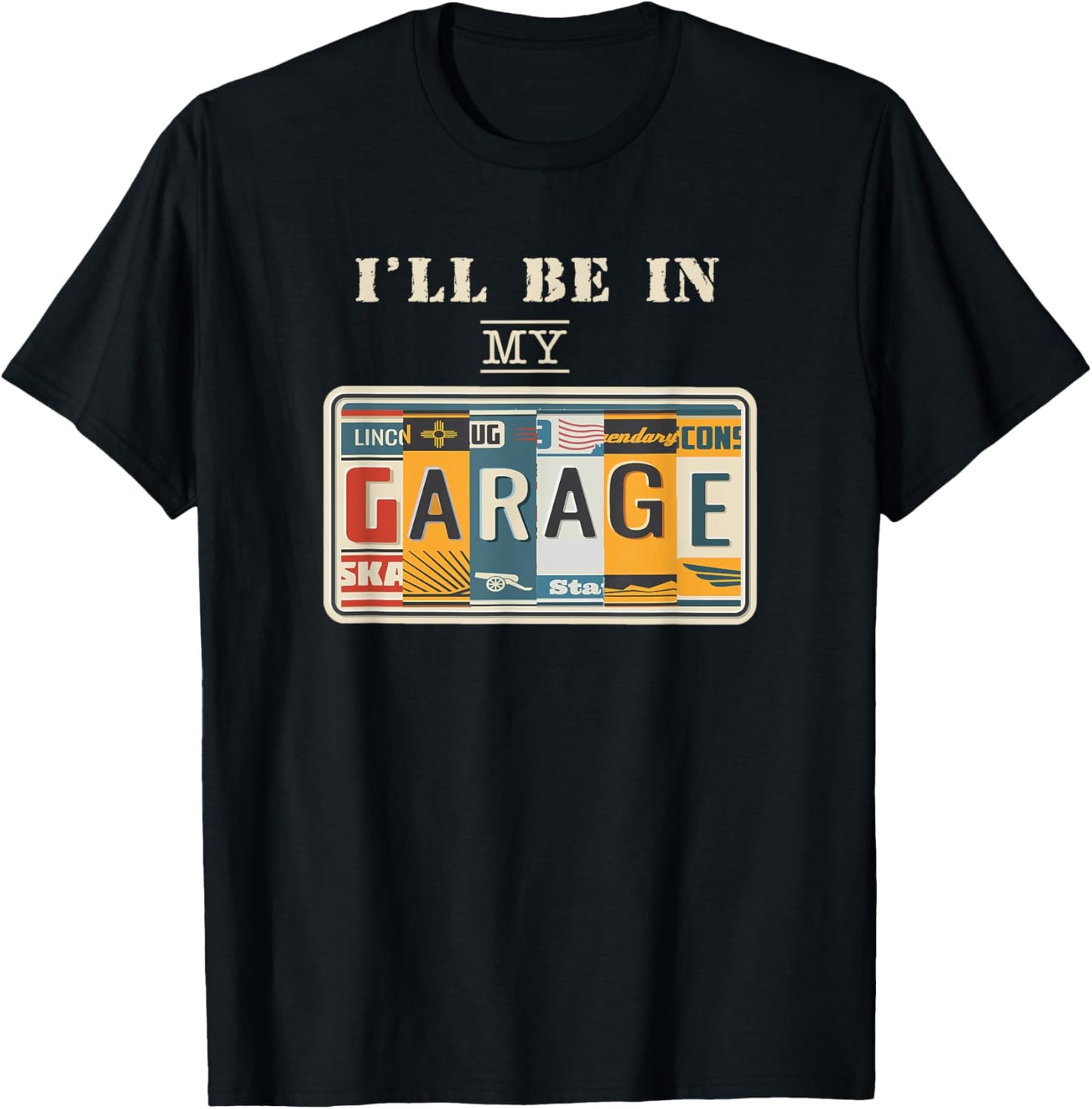 I'll Be In My Garage Mechanic Car Guy Auto Bike Father's Day T-Shirt - T-Shirt | Black