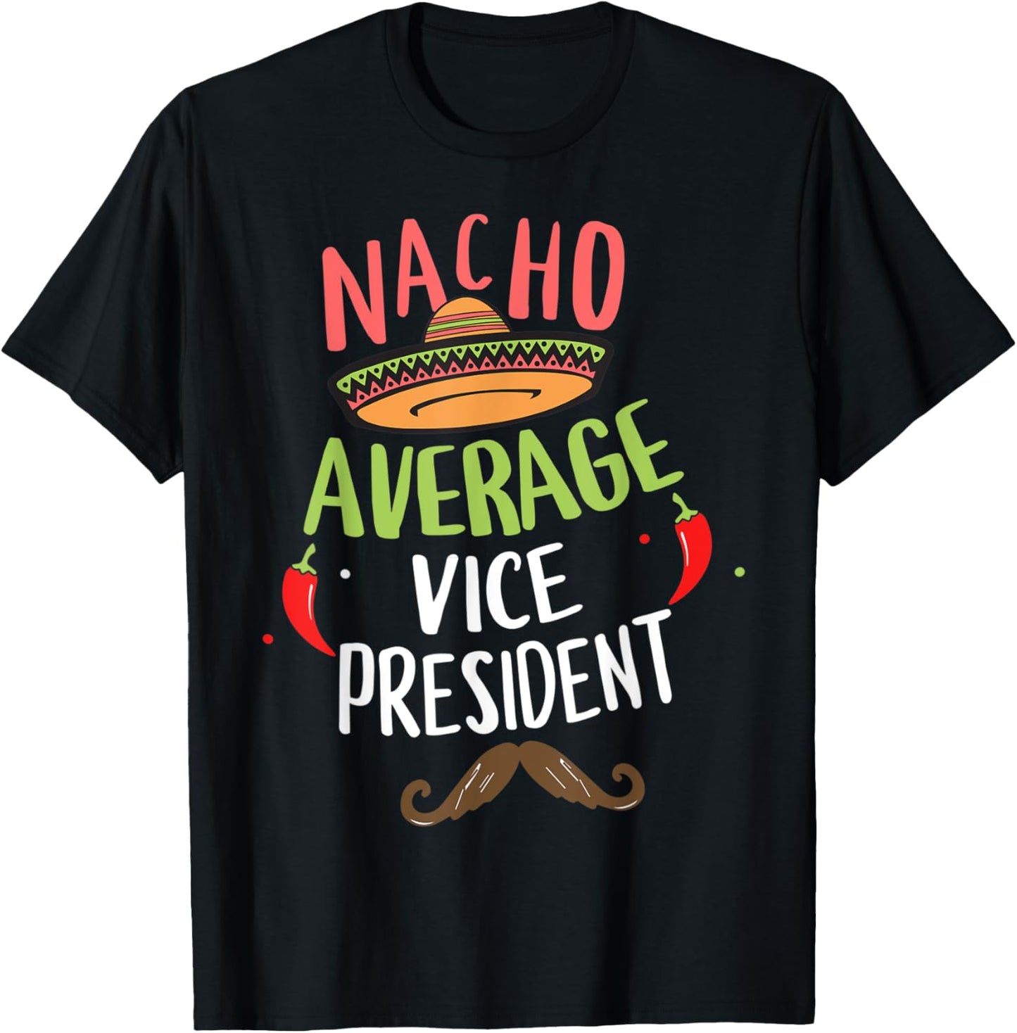 Nacho Average Vice President Sombrero Beard Cinco de Mayo T-Shirt - T-Shirt | Black