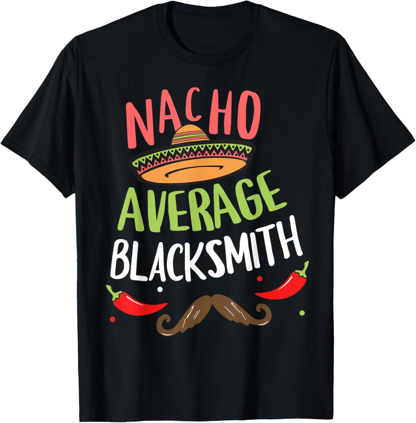 Nacho Average Blacksmith Sombrero Beard Cinco de Mayo T-Shirt - T-Shirt | Black