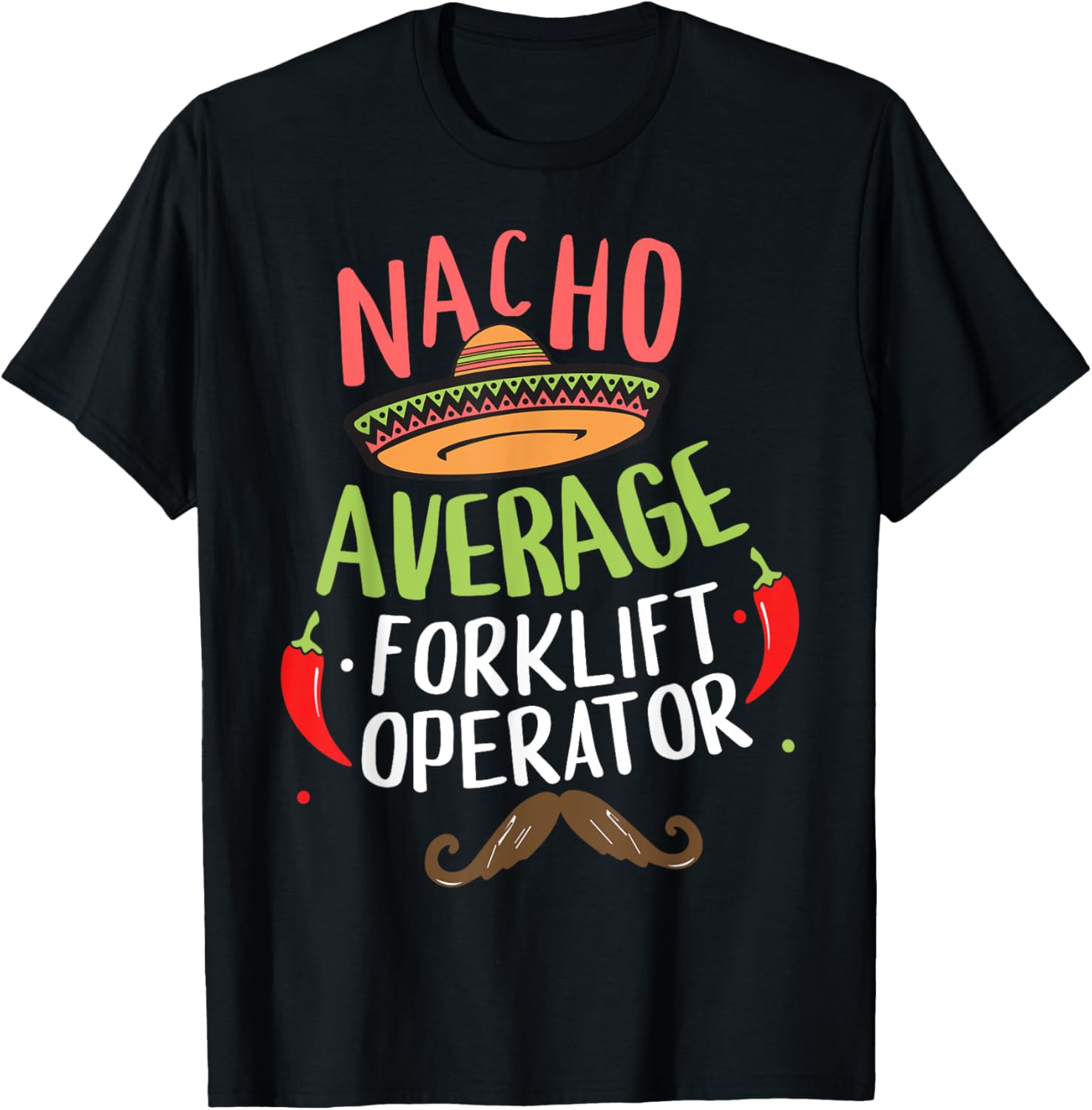 Nacho Average Forklift Operator Sombrero Beard Cinco de Mayo T-Shirt - T-Shirt | Black