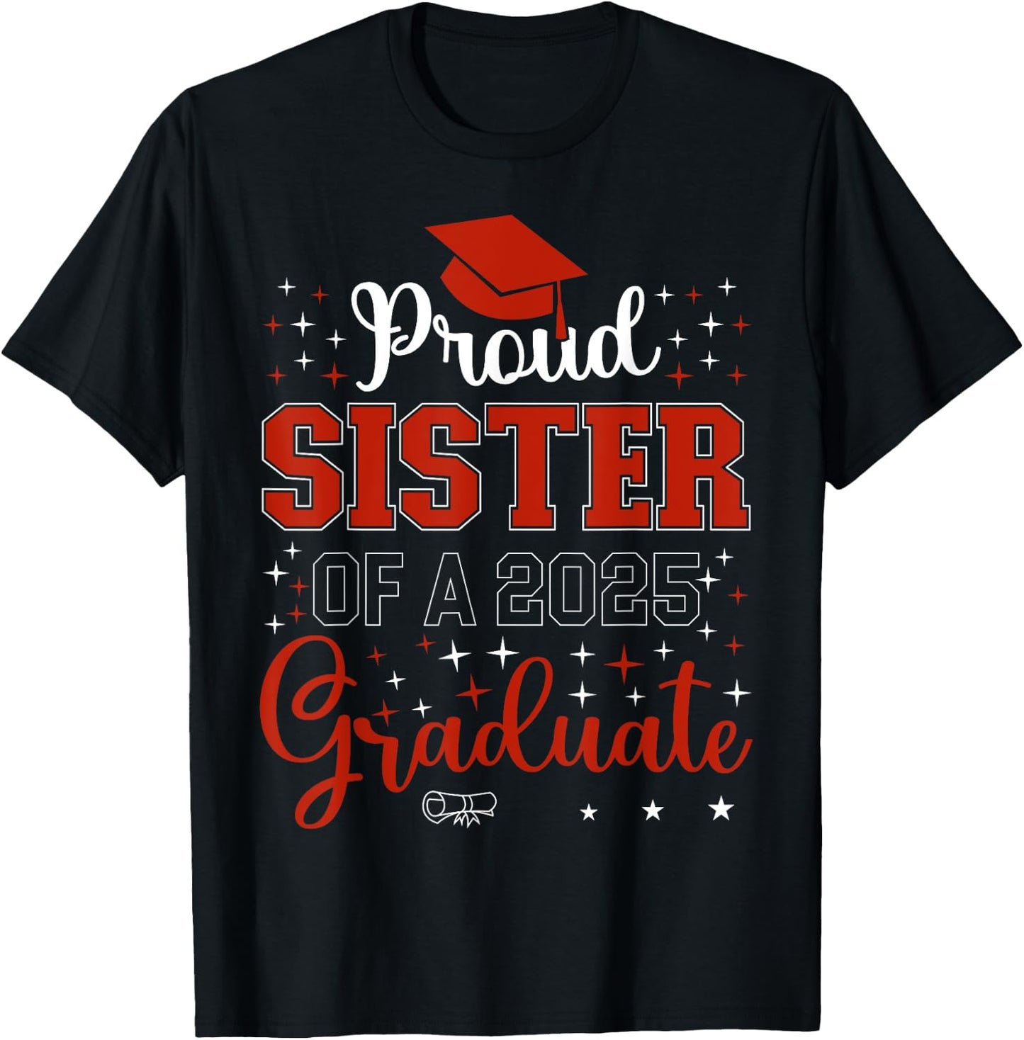 Proud Sister of a class of 2025 graduate for graduation T-Shirt - T-Shirt | Black