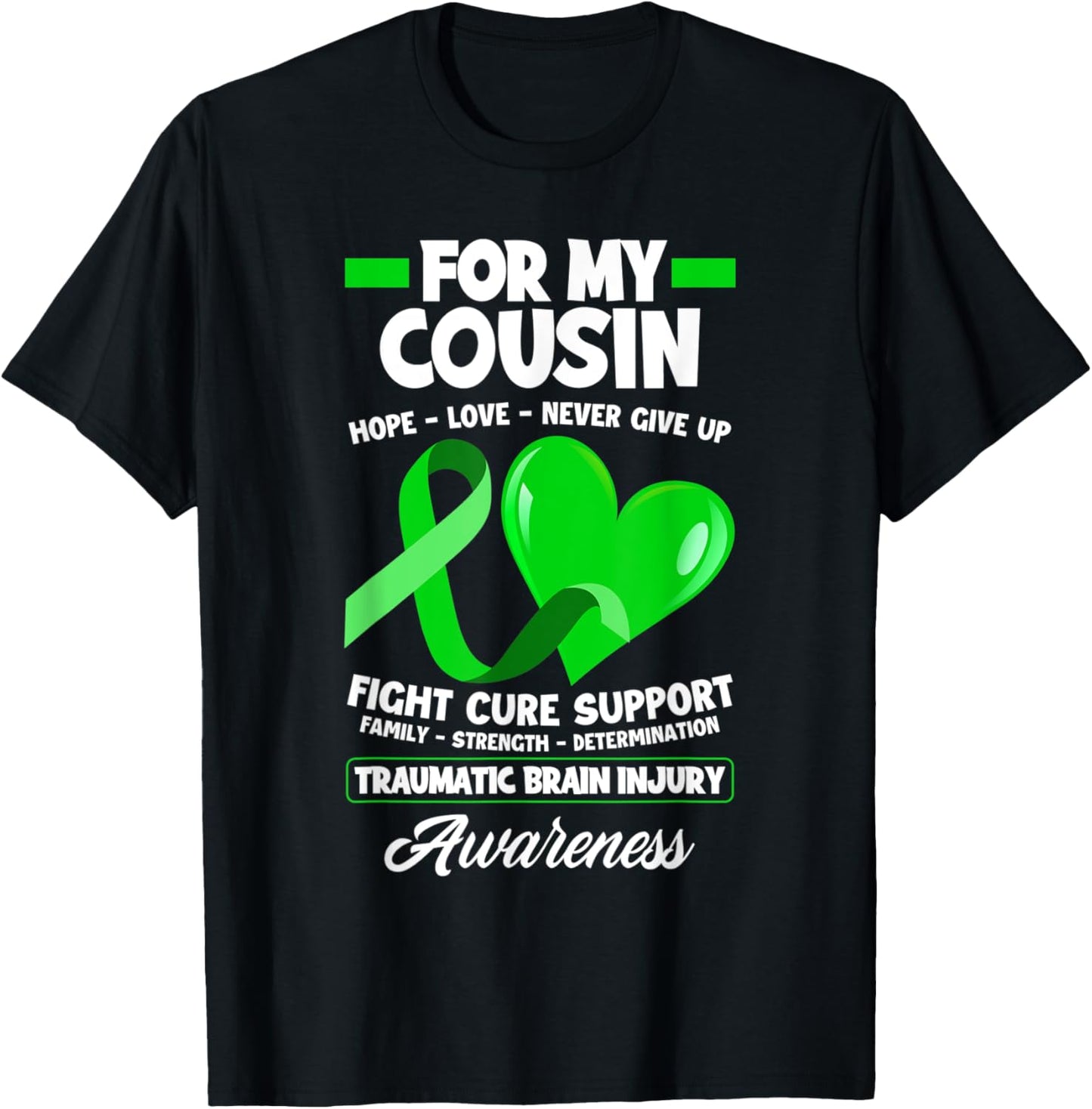 I Wear Green For My Cousin TBI Brain Injury Awareness T-Shirt - T-Shirt | Black