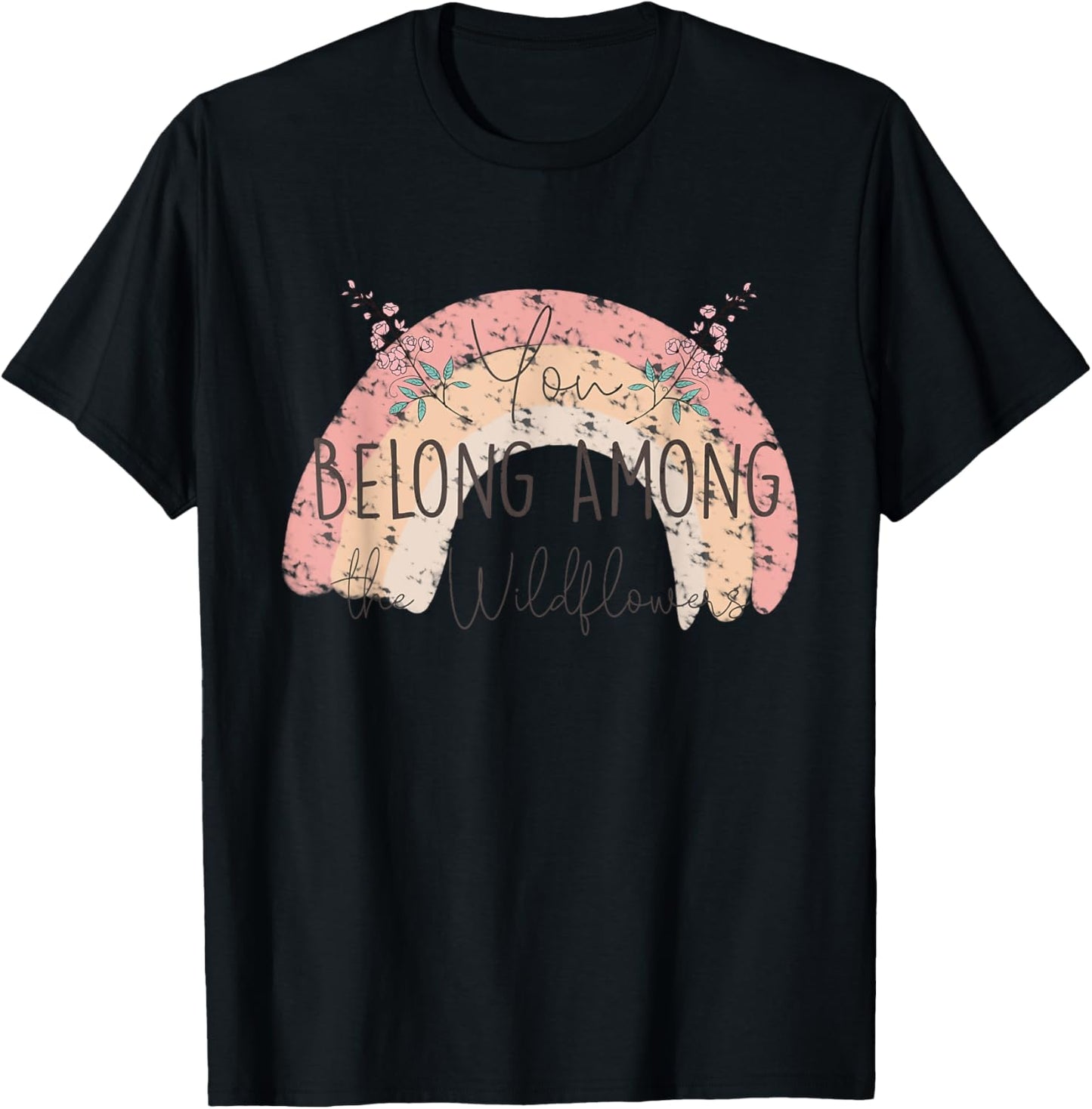 You Belong Among The Wild Flowers Pastel Rainbow Gardening T-Shirt - T-Shirt | Black