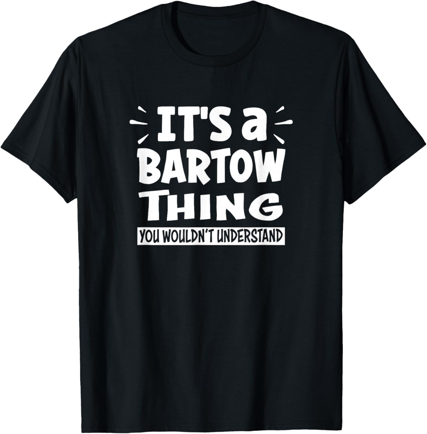 Bartow Lovers Thing You Wouldn't Understand T-Shirt - T-Shirt | Black
