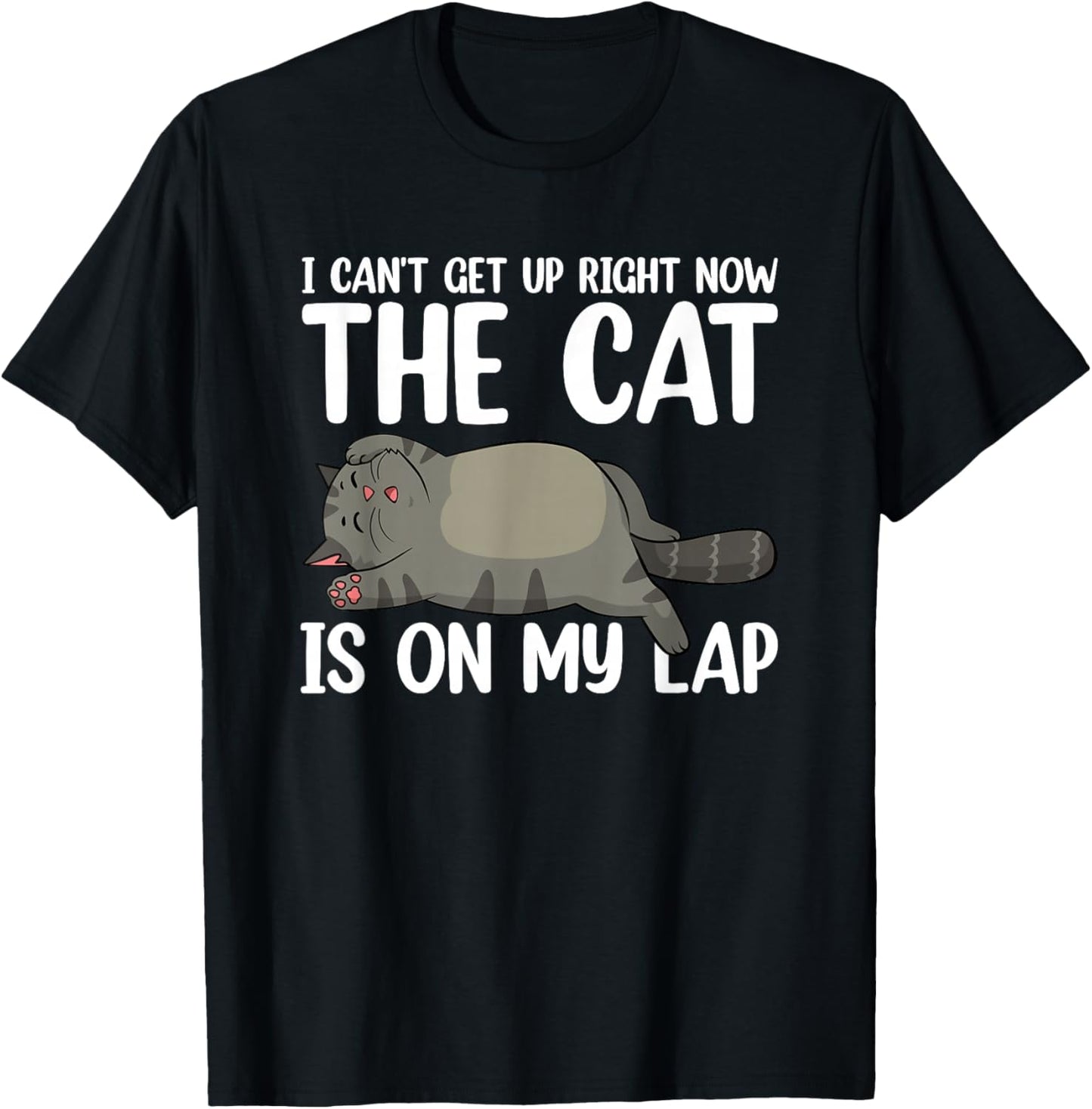 I Can’t Get Up Right Now The Cat Is On My Lap Cat T-Shirt - T-Shirt | Black
