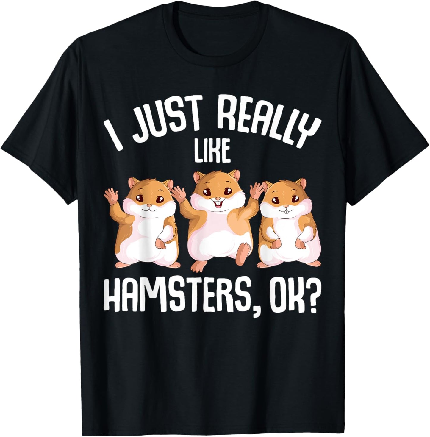 I Just Really Like Hamsters Hammy Girls Women Hamster T-Shirt - T-Shirt | Black