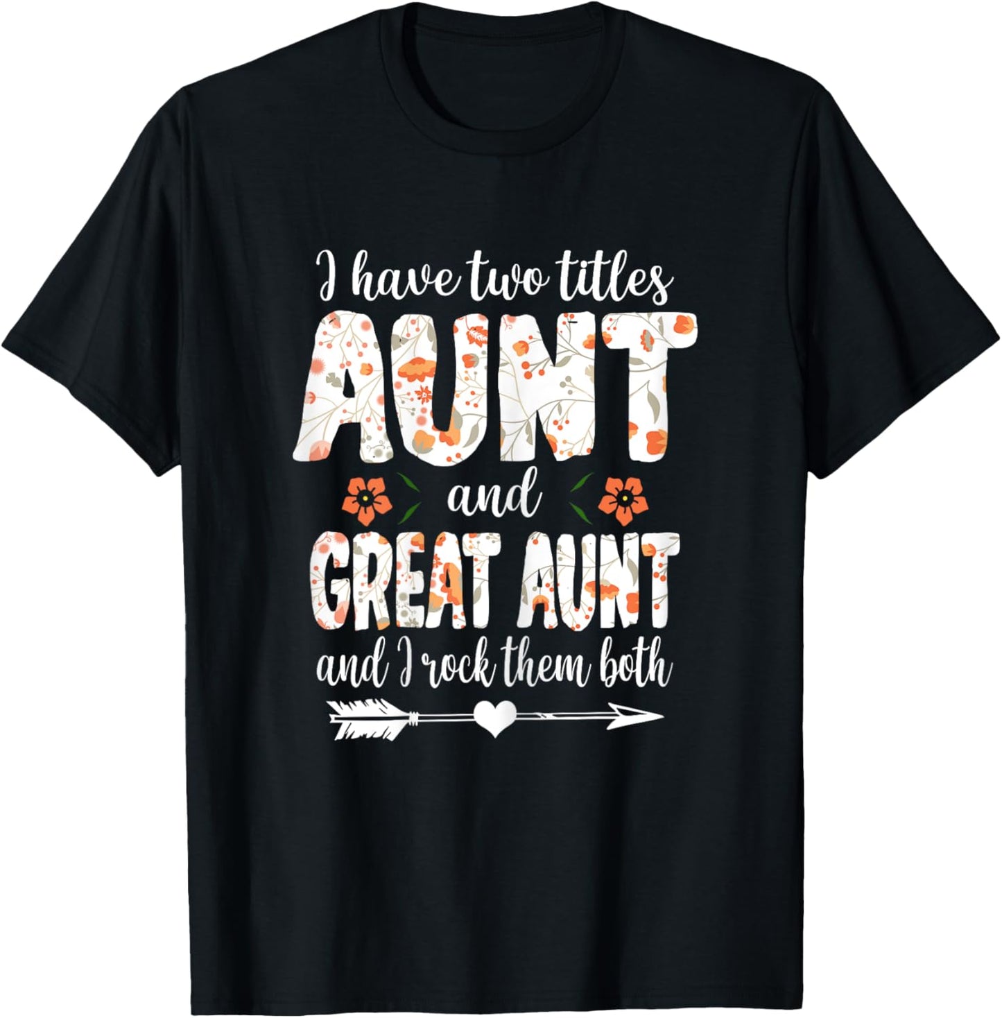 I Have Two Titles Aunt And Great Aunt And I Rock Them Both T-Shirt - T-Shirt | Black